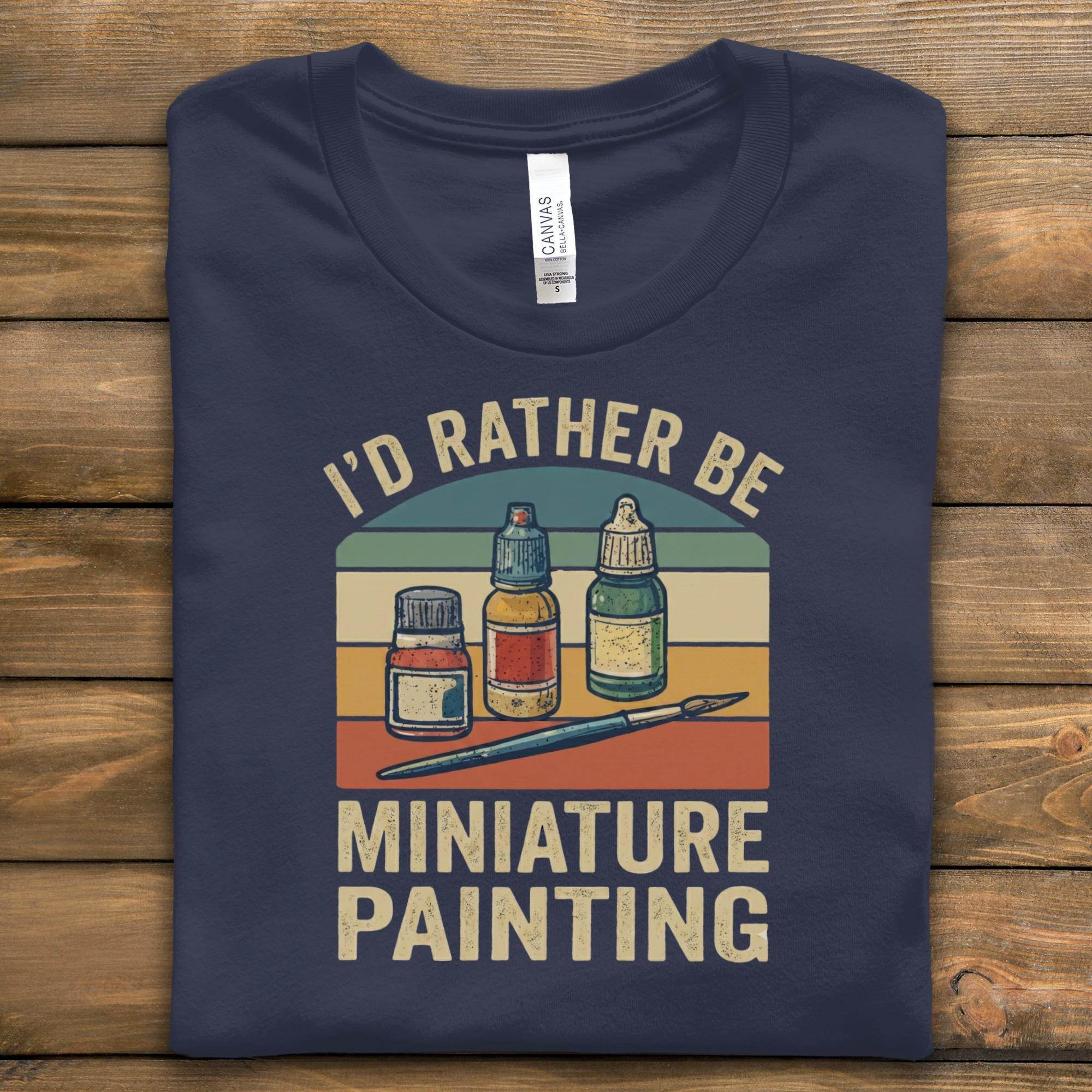 Id Rather Be Miniature Painting T Shirt, Funny Artist Shirt, Retro Painter Tee, Gift for Miniaturist, Art Lover Gift