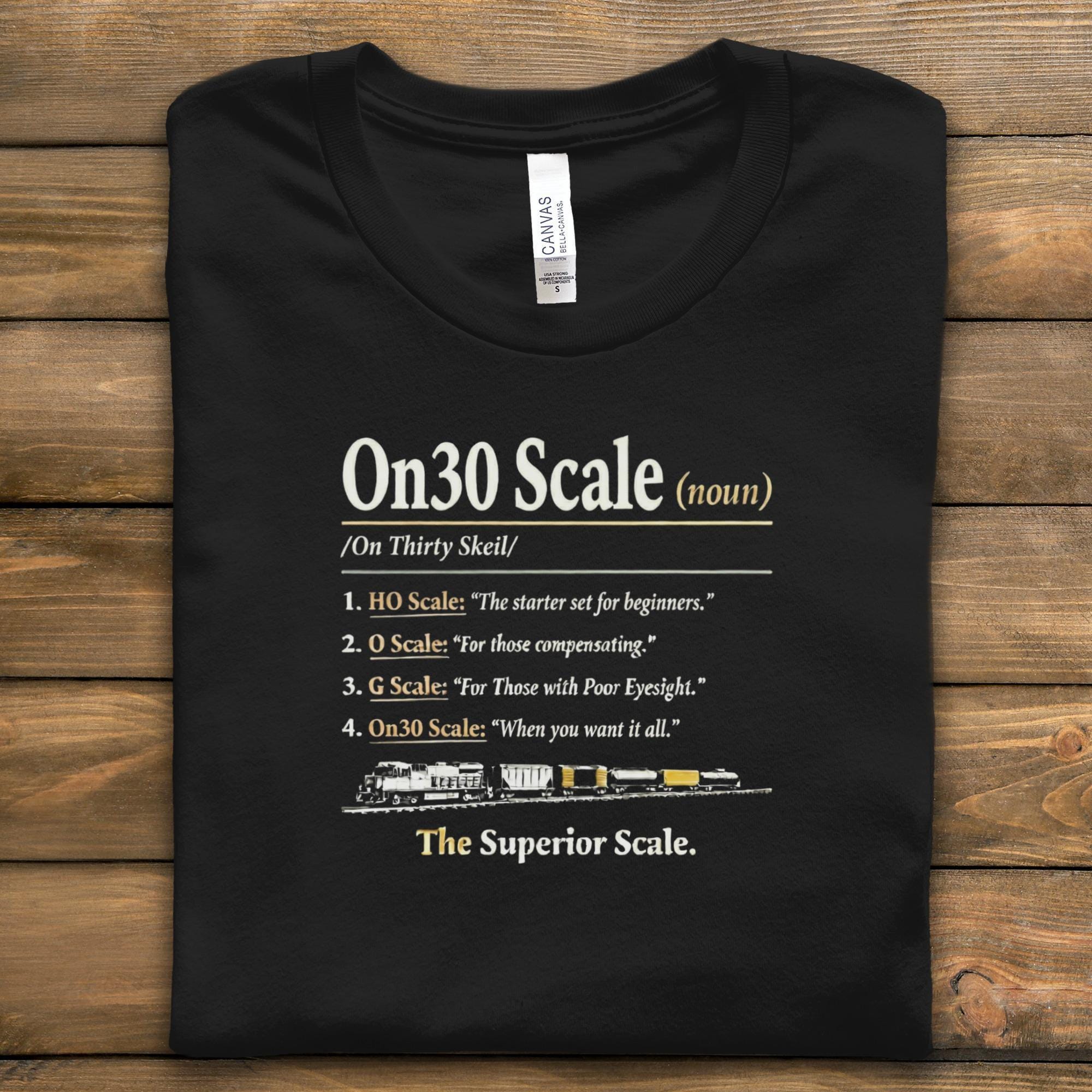 On30 Scale T-Shirt, Funny Train Lover Gift, Model Railroad Enthusiast Tee, HO Scale Humor, Unique Train Hobby Apparel