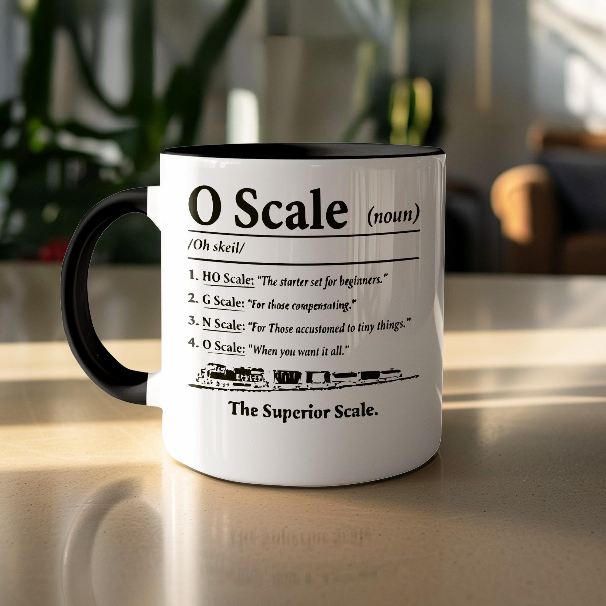 Funny Train Mug, O Scale Coffee Mug, Model Train Lover Gift, Train Enthusiast Mug, Railroad Hobbyist Gift, Novelty Coffee Cup