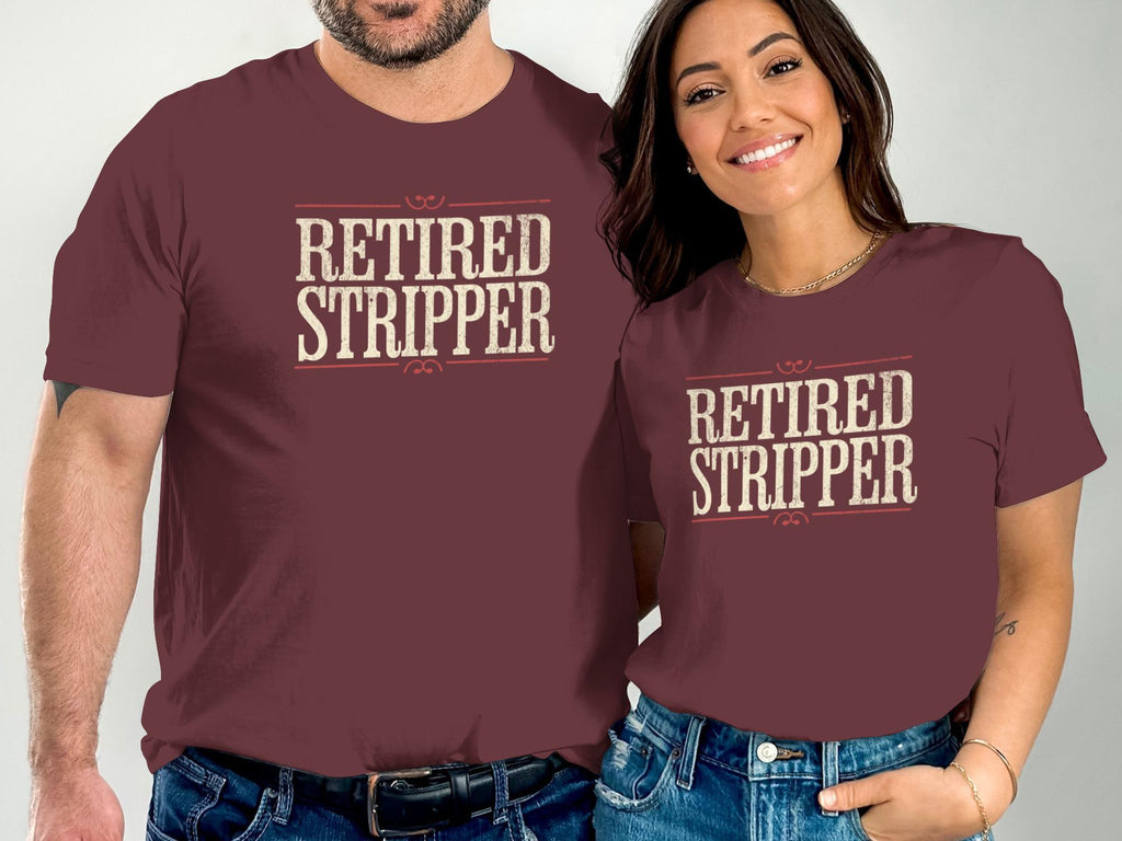 Retired Stripper Shirt, Funny Retirement Gift, Humorous Tee for Retired Professionals, Unique Retirement Party Apparel