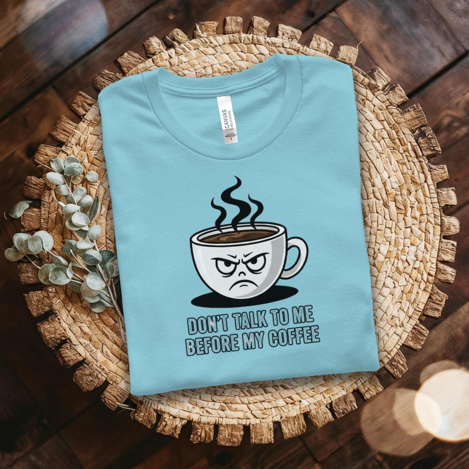 Don't Talk To Me Before My Coffee T-Shirt, Funny Coffee Mug, Coffee Lover Gift, Sarcastic Shirt, Coffee Quote, Caffeine Addict Tee