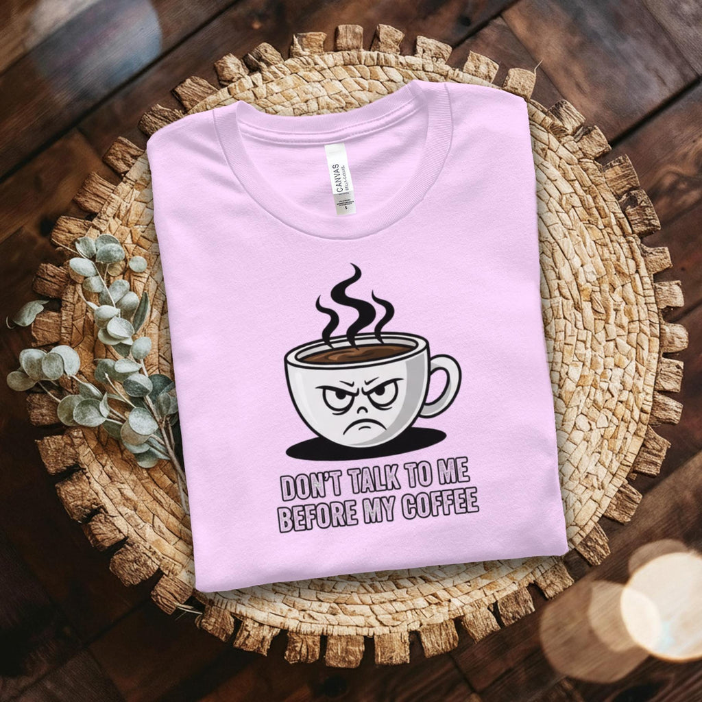 Don't Talk To Me Before My Coffee T-Shirt, Funny Coffee Mug, Coffee Lover Gift, Sarcastic Shirt, Coffee Quote, Caffeine Addict Tee