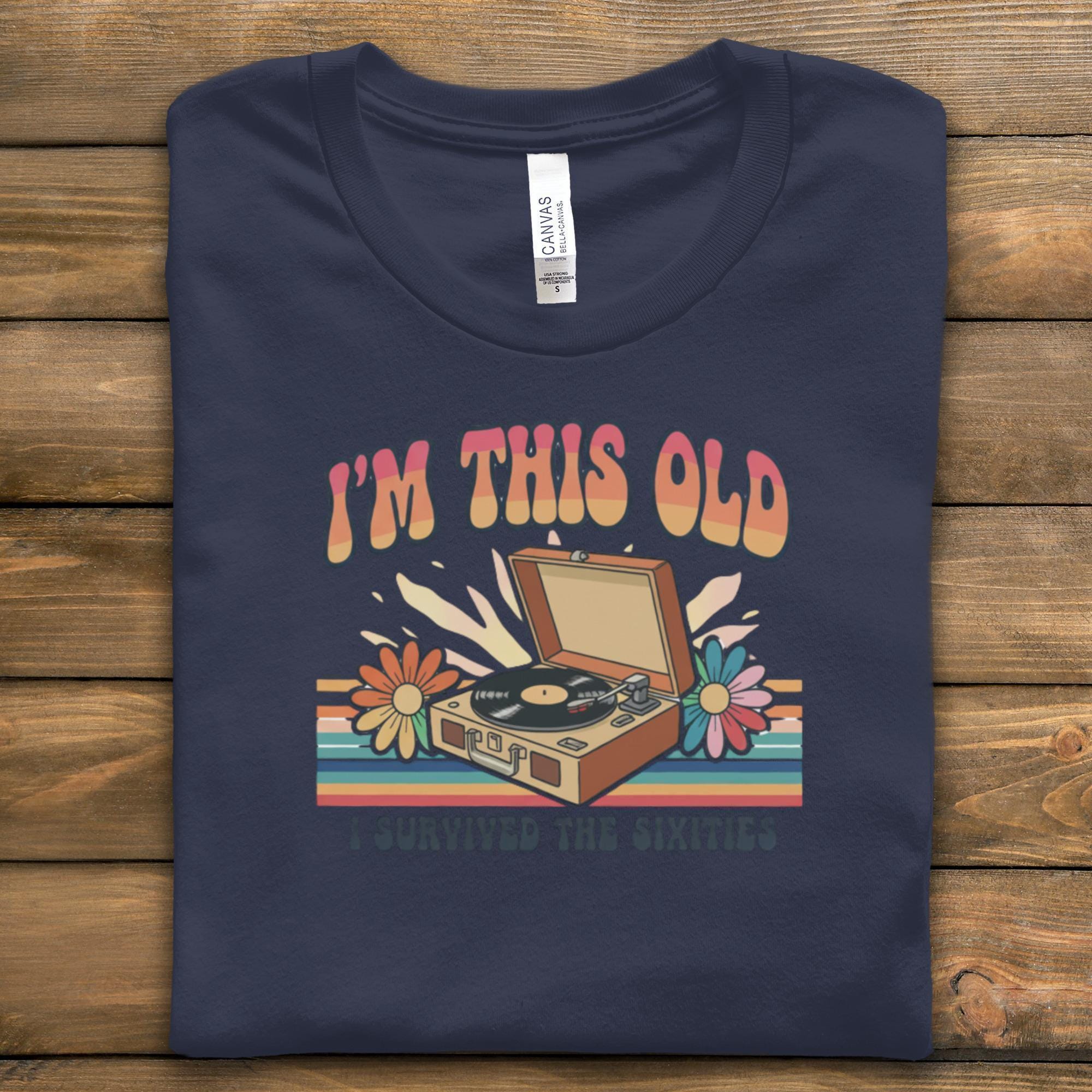 I'm This Old Sixties T-Shirt, Retro Record Player Tee, Vintage Music Lover Gift, 60s Survivor Shirt, Hippie Style, Groovy TShirt