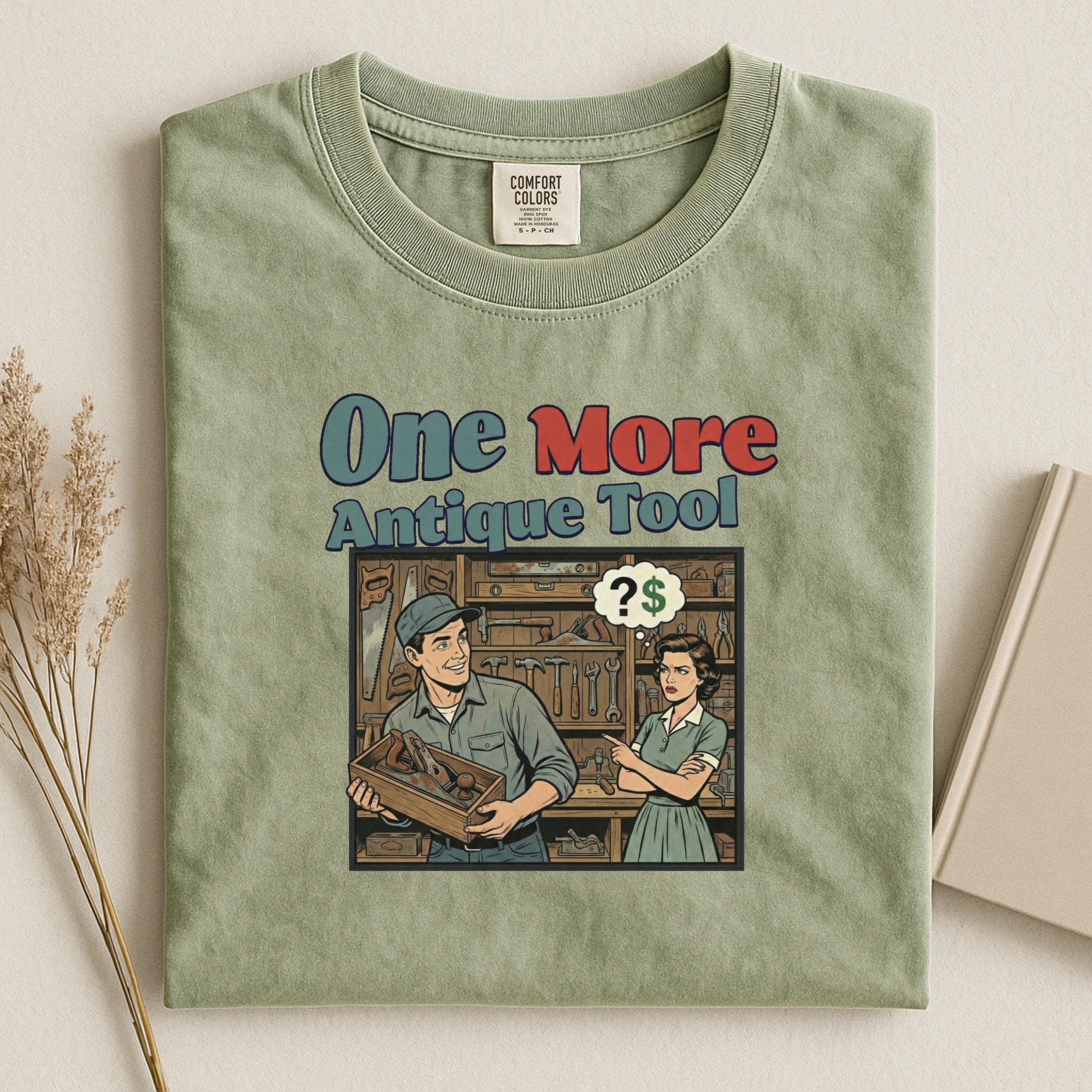 One More Antique Tool Shirt, Funny Graphic Tee, Vintage Style Humor, Gift for Collectors, Retro Design Apparel, Unique Father's Day Gift