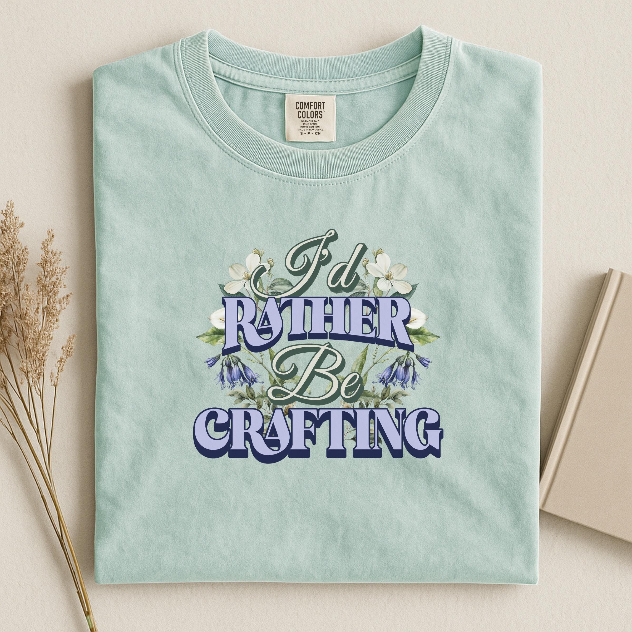 I'd Rather Be Crafting T-Shirt, Craft Lover Gift, Crafting Enthusiast Shirt, DIY Crafter Apparel, Creative Hobby Tee