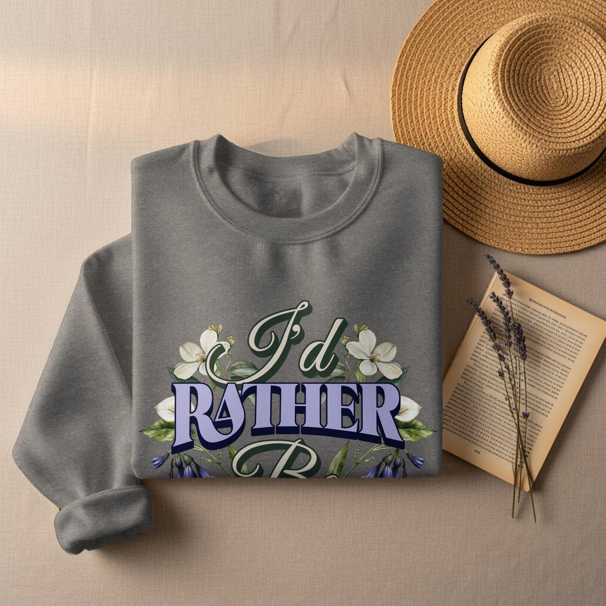 I'd Rather Be Sweater, Cozy Grey Sweatshirt, Casual Pullover, Comfortable Unisex Top, Graphic Print, Flower Design, Gift for Her