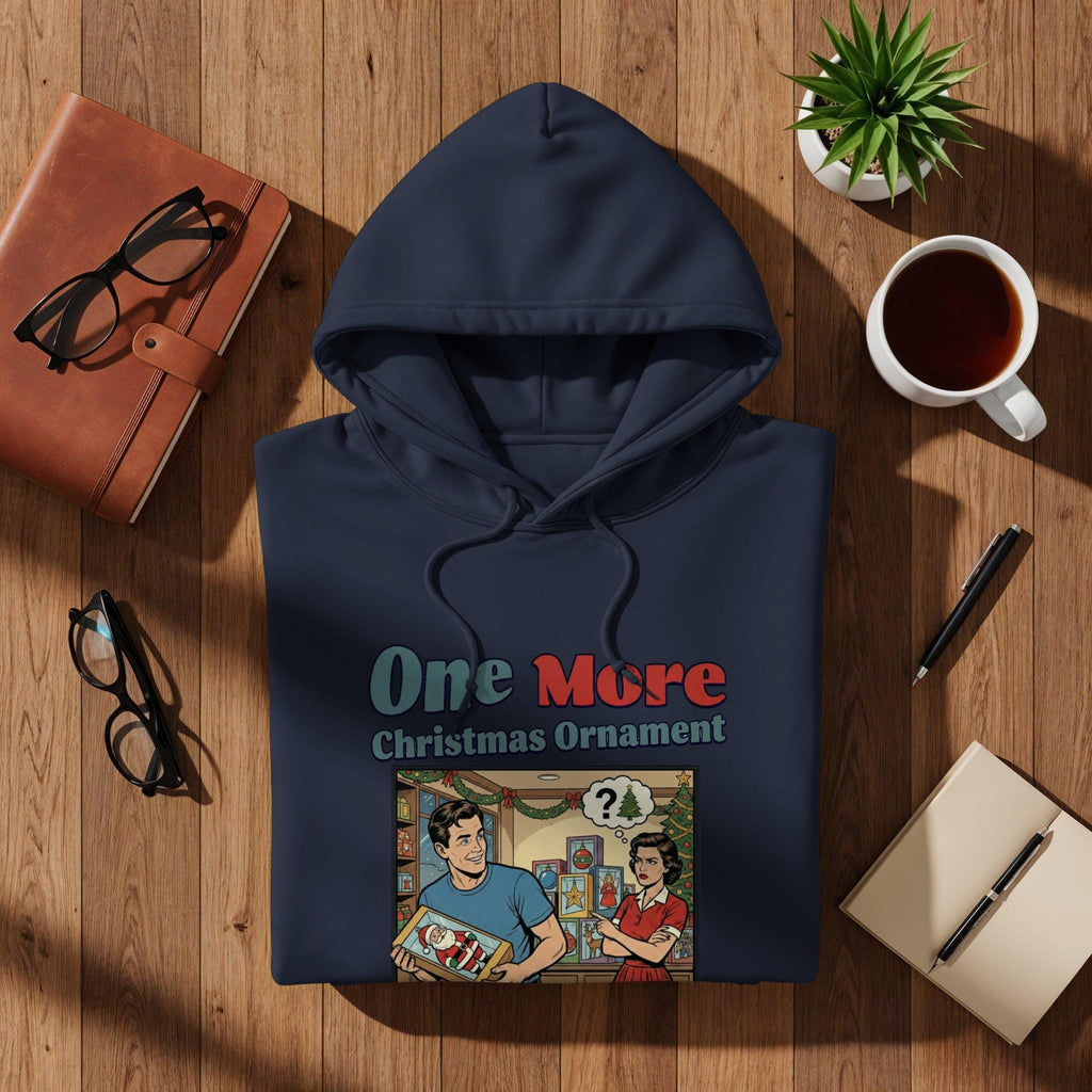 Funny Christmas Hoodie, Retro Christmas Sweatshirt, One More Christmas Ornament Hoodie, Unique Holiday Gift, Christmas Humor Top