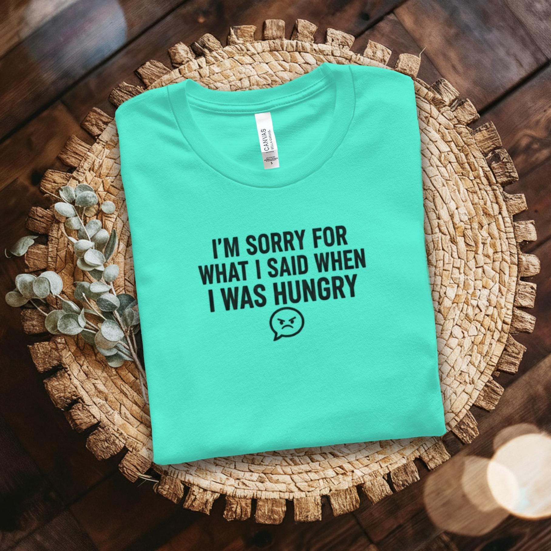 I'm Sorry T-Shirt, Funny Sarcastic Shirt, Hungry Apology Tee, Foodie Gift Shirt, Comfort Colors Shirt, Graphic Tee, Humor T-Shirt
