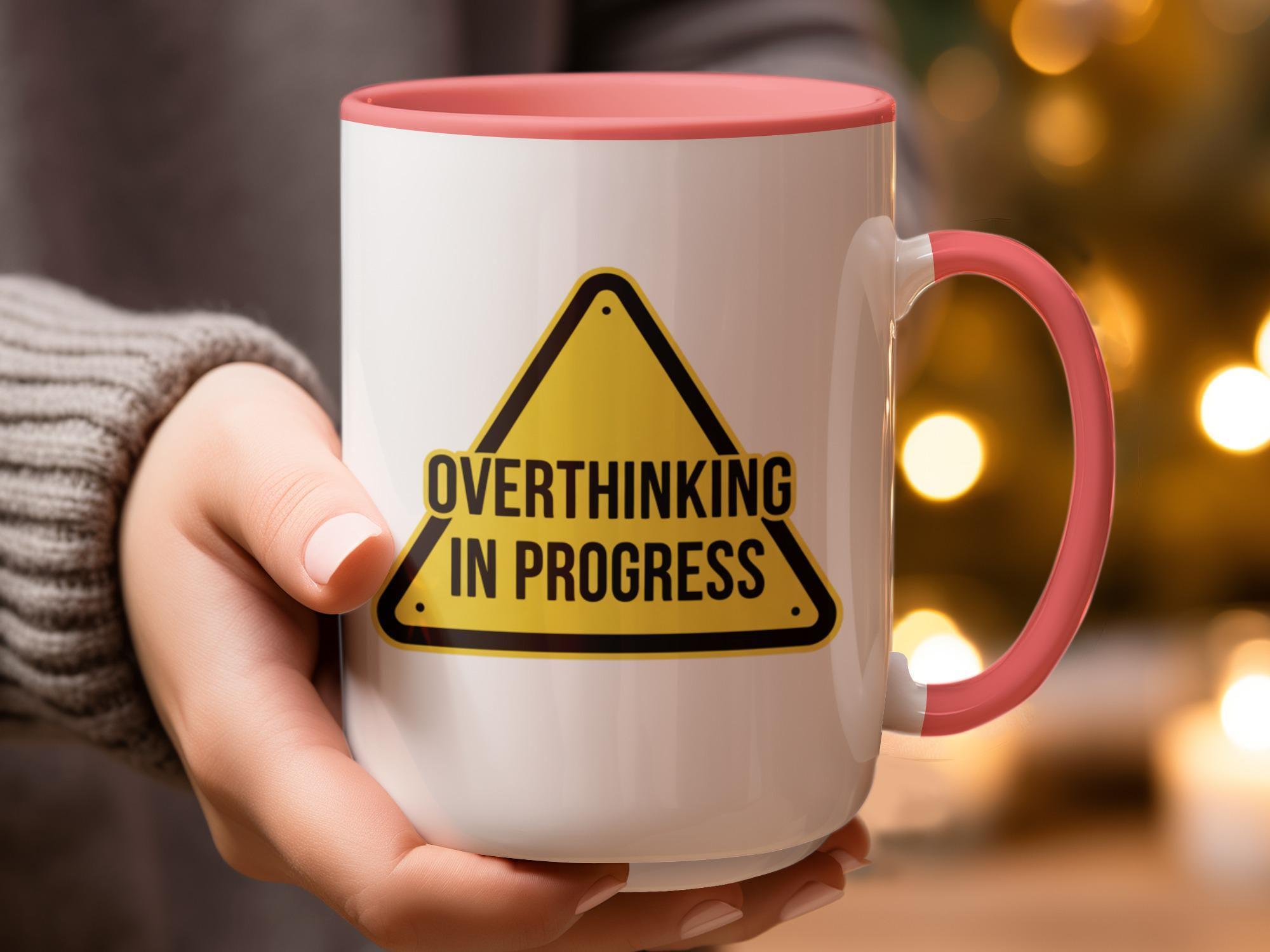 Overthinking In Progress Coffee Mug, Funny Gift Idea, Humorous Warning Sign, Quirky Office Cup, Unique Gift for Thinkers