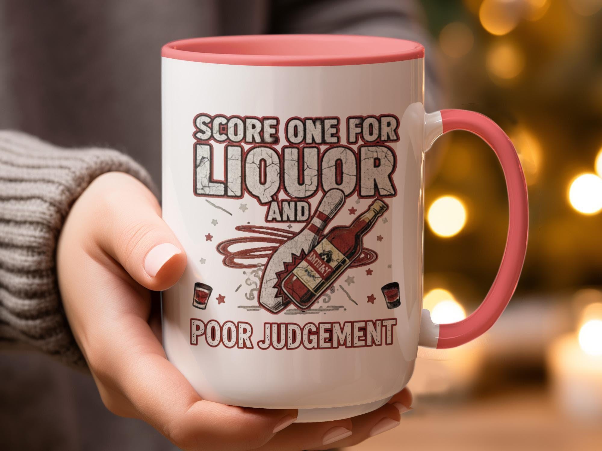 Score One for Liquor and Poor Judgement, Funny Quote Mug, Gag Gift for Friends, Coffee Cup, Wine Lovers Gift, Humorous Drinkware