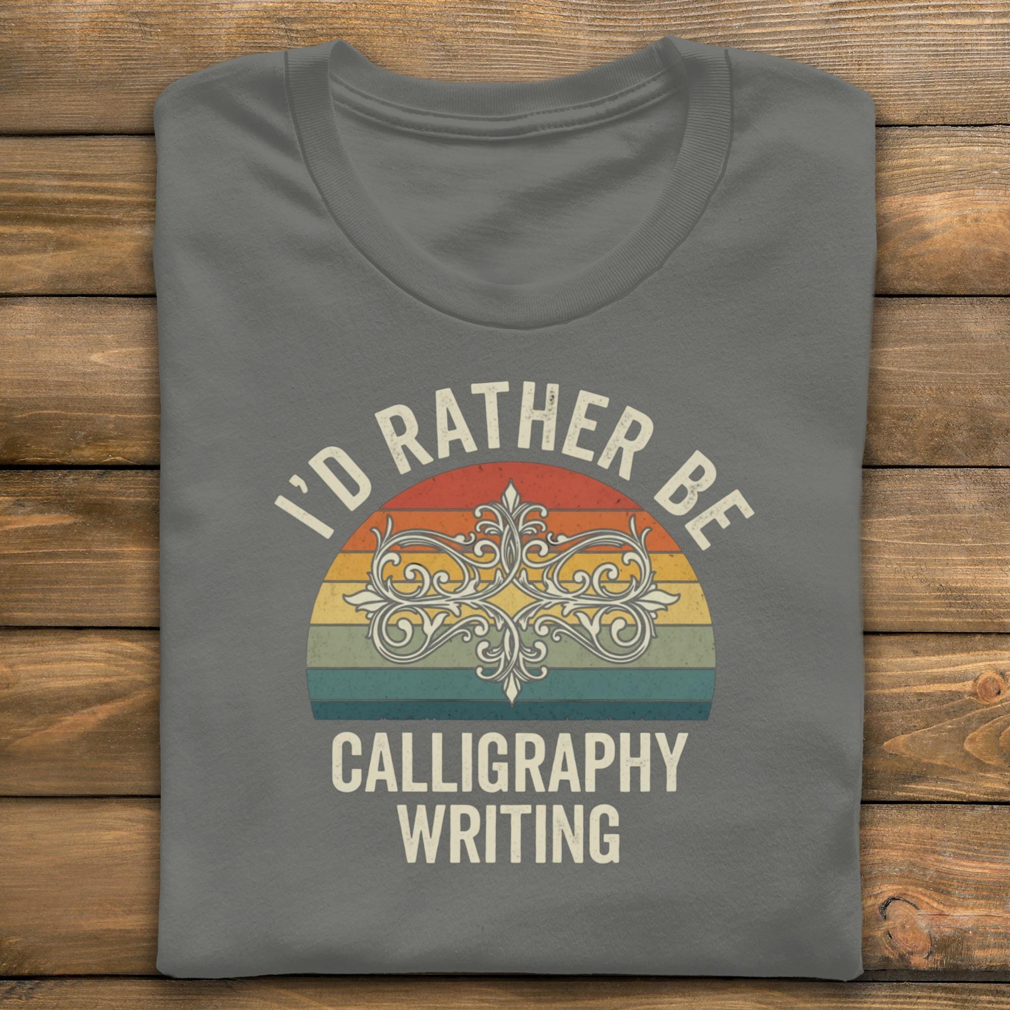 Calligraphy Writing T-Shirt, Retro Calligraphy Shirt, Calligraphy Lover Gift, I'd Rather Be Calligraphy Writing Tee, Gift for Writers