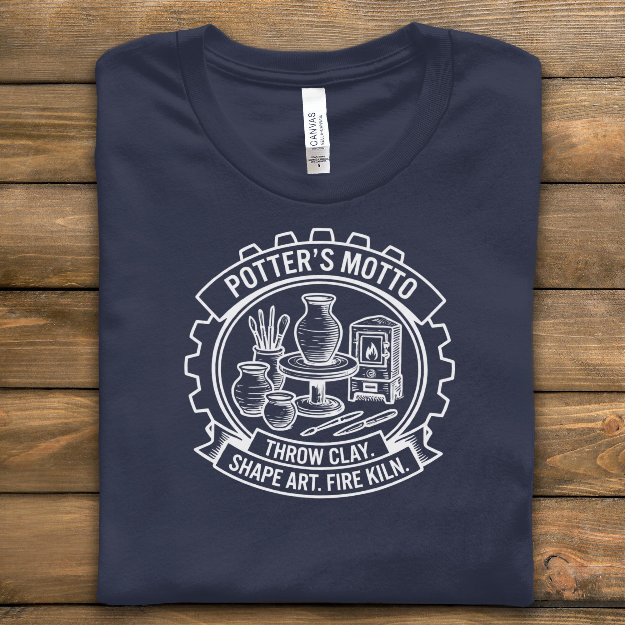 Potter's Motto T-Shirt, Throw Clay Shape Art, Pottery Kiln Tees, Ceramic Art Gifts, Artisan T Shirts, Sculptor Clothing, Potter Tees
