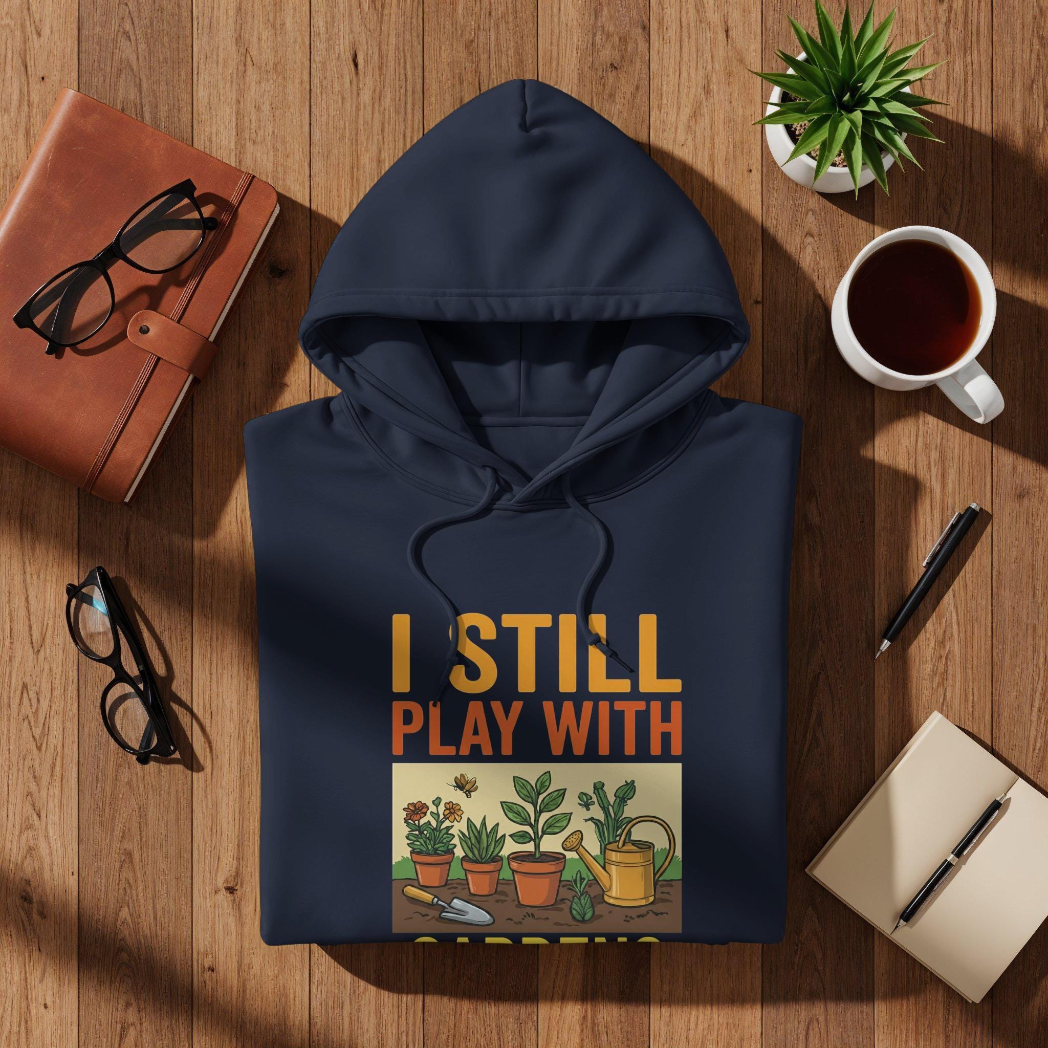 I Still Play With Gardens T-Shirt, Gardening Shirt, Gardener Gift, Plant Lover Tee, Funny Garden TShirt, Gift for Gardener, Comfort Colors