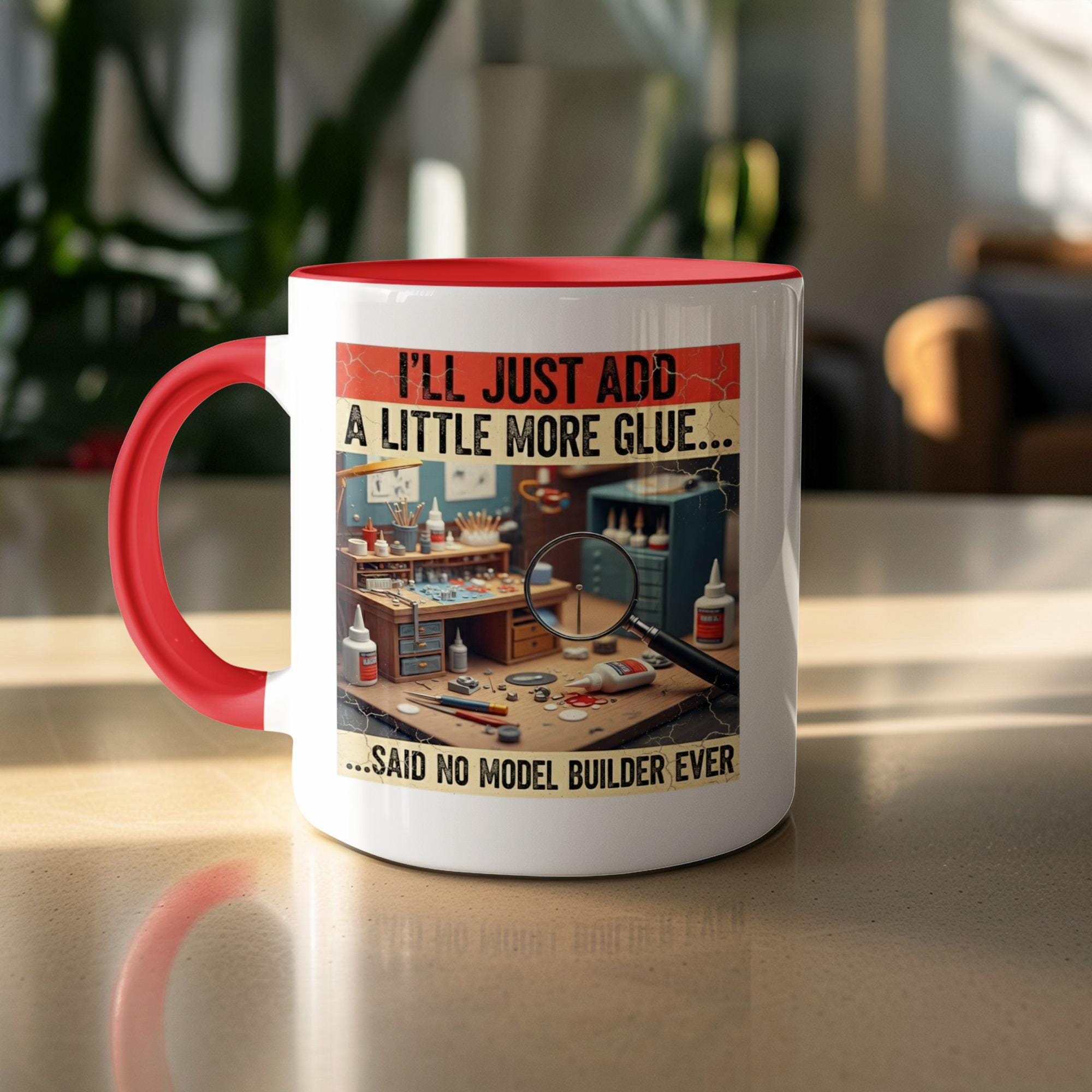 Model Builder Mug, Just Add More Glue, Hobbyist Gift, Funny Mug, Modeler Coffee Cup, Gift For Modeler, Model Making, Hobby Mug