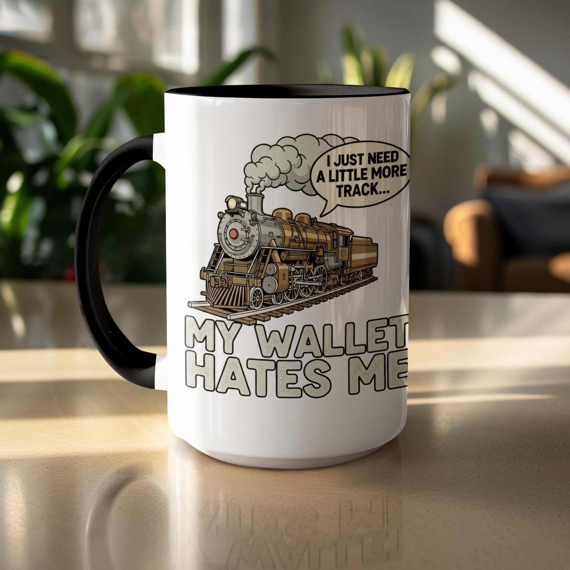 Train Mug, Train Lover Gift, More Track Mug, Funny Train Quote Mug, My Wallet Hates Me, Model Train Collector Mug, Train Hobbyist Mug