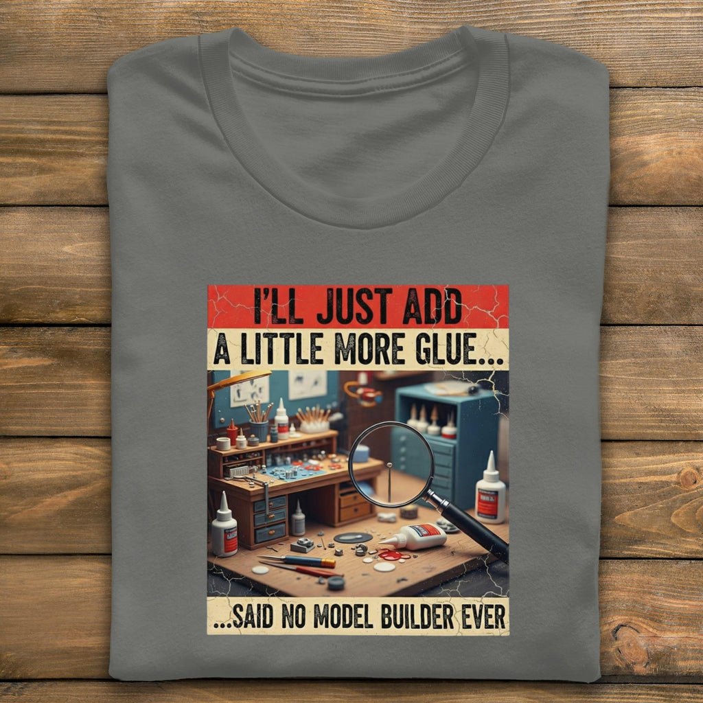 Model Builder T-Shirt, Add More Glue Tee, Hobby Shirt, Funny Model Building Gift, Comfort Colors Shirt, Scale Model Tee, Craft T-Shirt