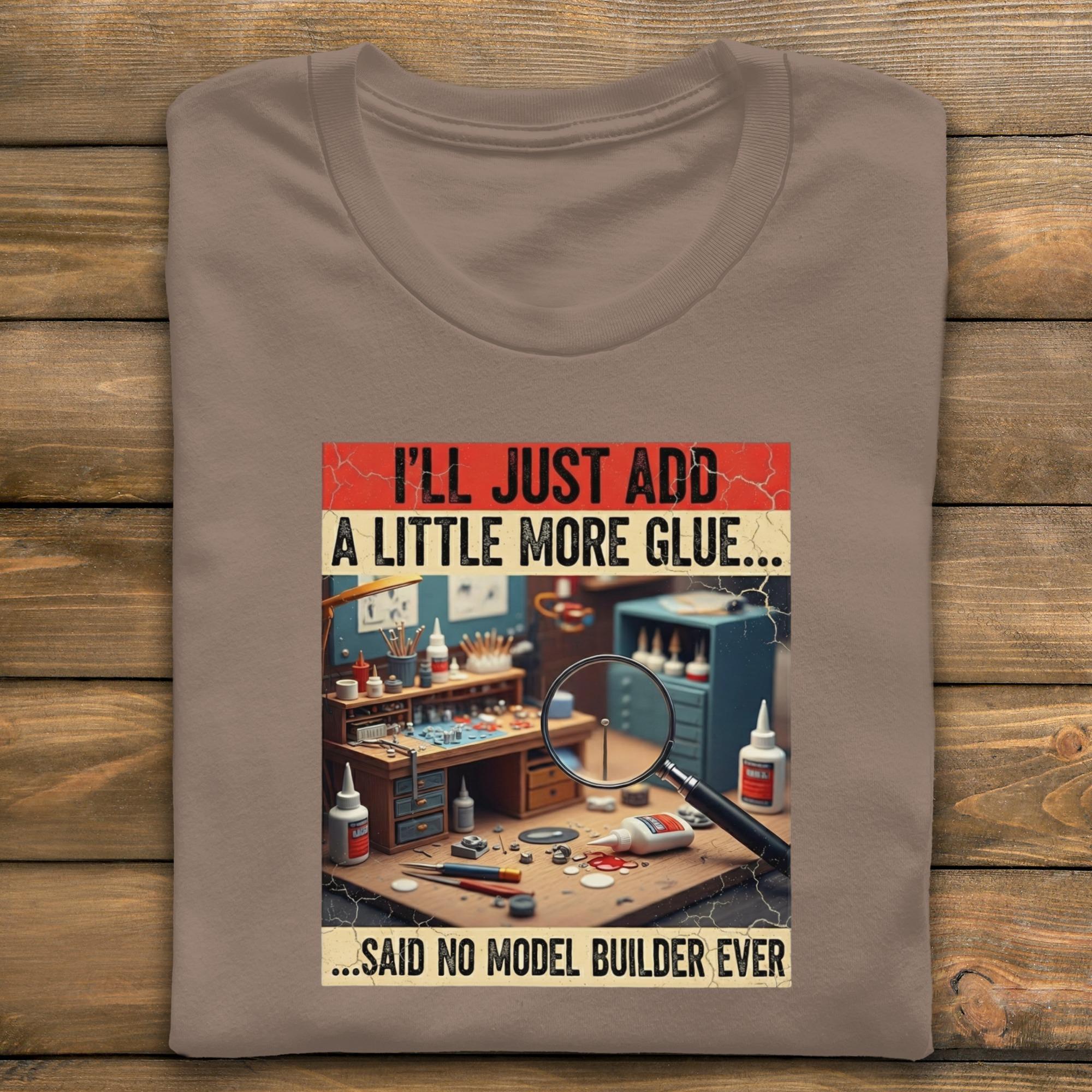 Model Builder T-Shirt, Add More Glue Tee, Hobby Shirt, Funny Model Building Gift, Comfort Colors Shirt, Scale Model Tee, Craft T-Shirt