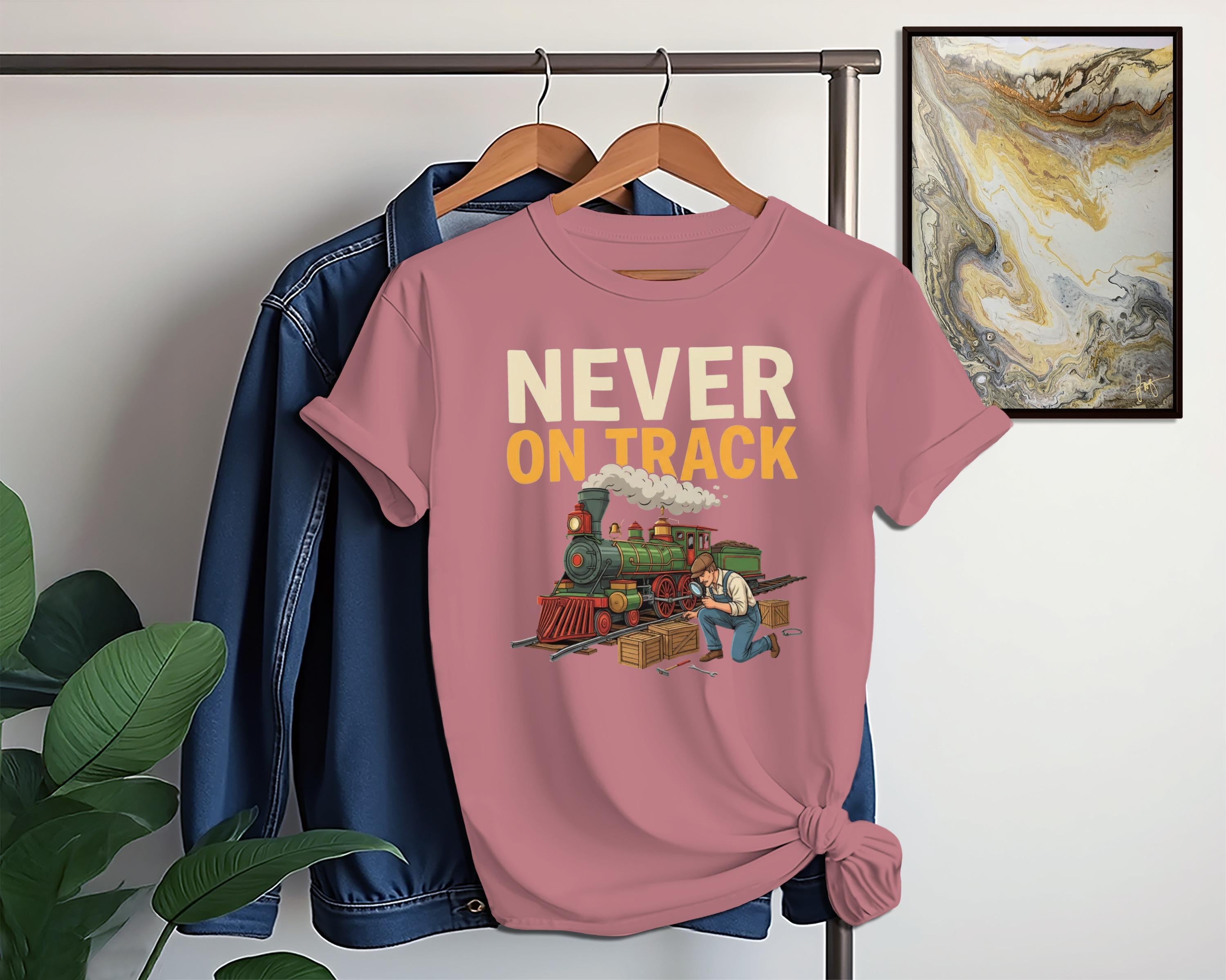Never On Track T-Shirt, Funny Train T-Shirt, Comfort Colors Tee, Train Lover Gift, Steam Train Shirt, Railroad Humor Tee, Gift for Railfan