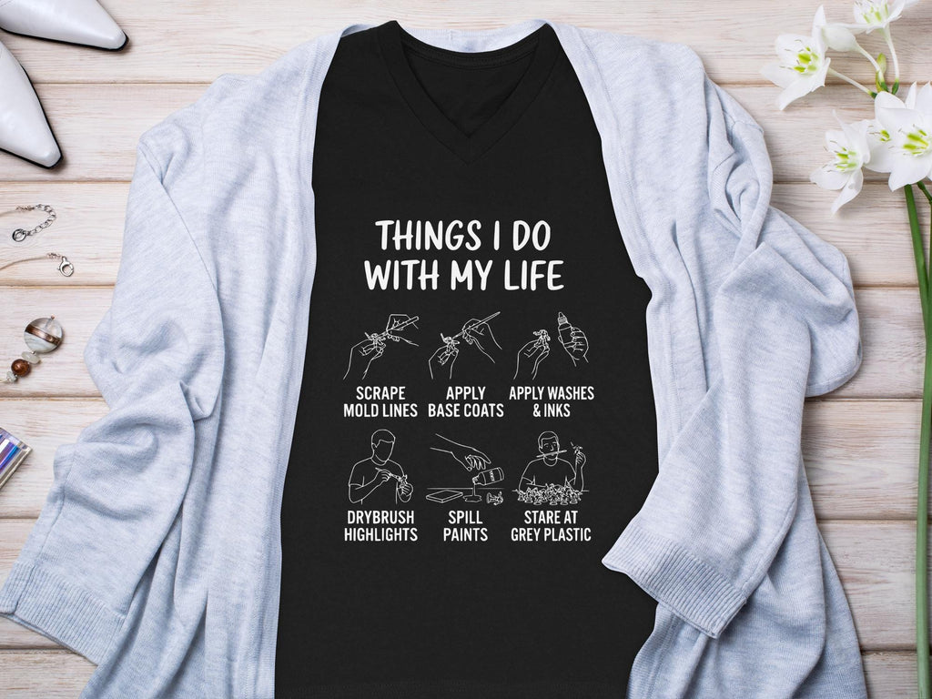 Things I Do With My Life T-Shirt, Miniatures Hobby, Miniature Painting Shirt, Wargaming T-Shirt, Tabletop Gaming Shirt, Gamer Gift