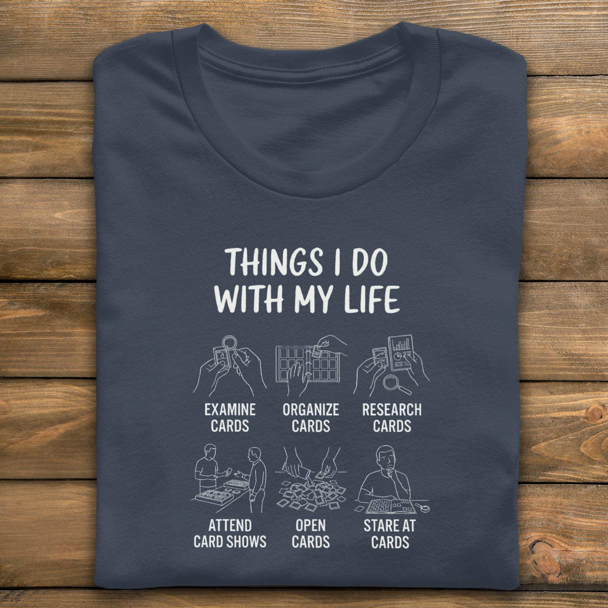 Card Collector T-Shirt, Trading Card Hobby Tee, Things I Do With My Life, Funny Card Show Gift, Card Collecting Shirt, Carding Tee