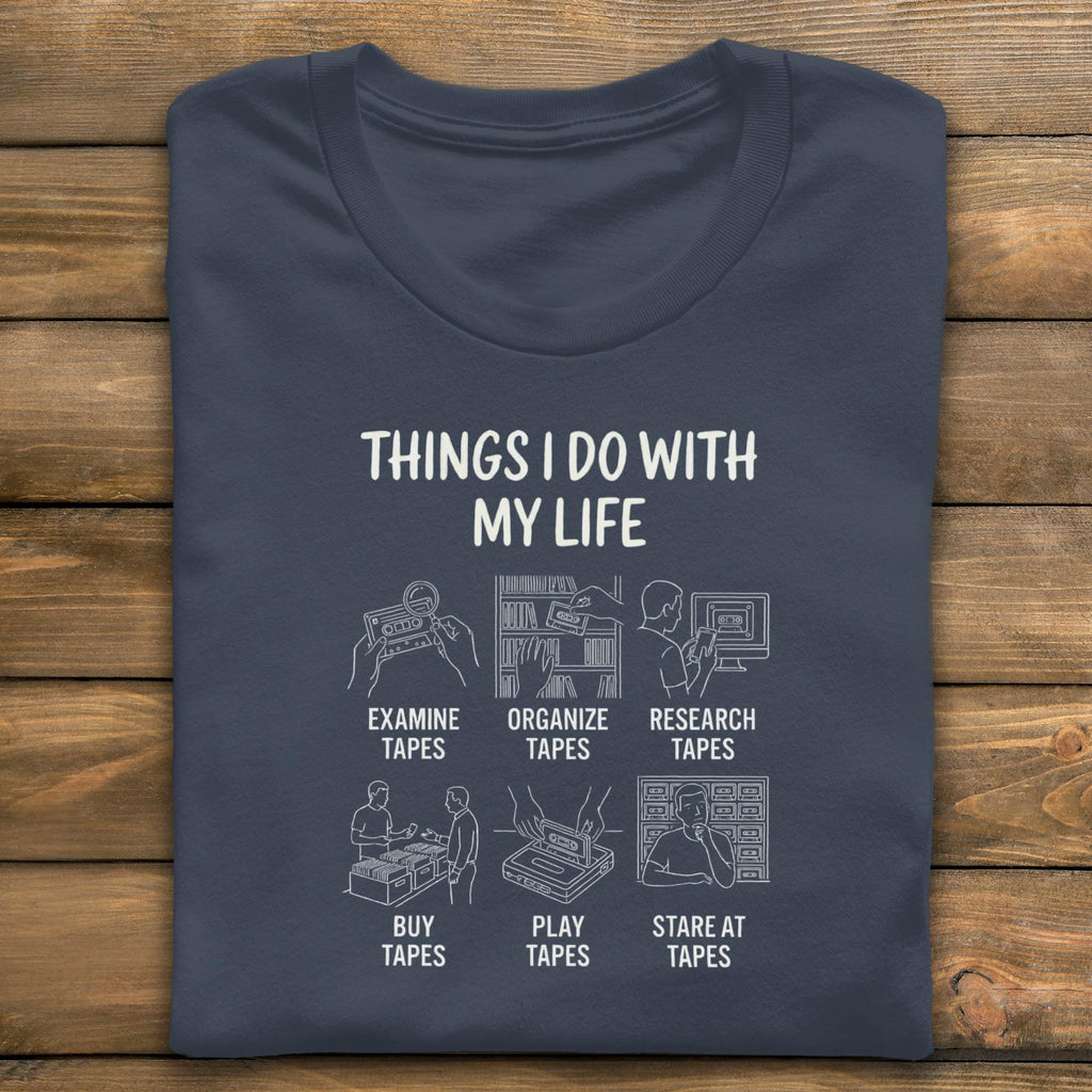 Cassette Tape Lover T-Shirt, Funny Music Collector Tee, Things I Do With My Life Shirt, Retro Vintage Mixtape Gift, Audio Engineer Shirt