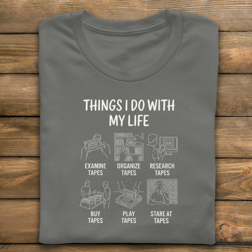 Cassette Tape Lover T-Shirt, Funny Music Collector Tee, Things I Do With My Life Shirt, Retro Vintage Mixtape Gift, Audio Engineer Shirt