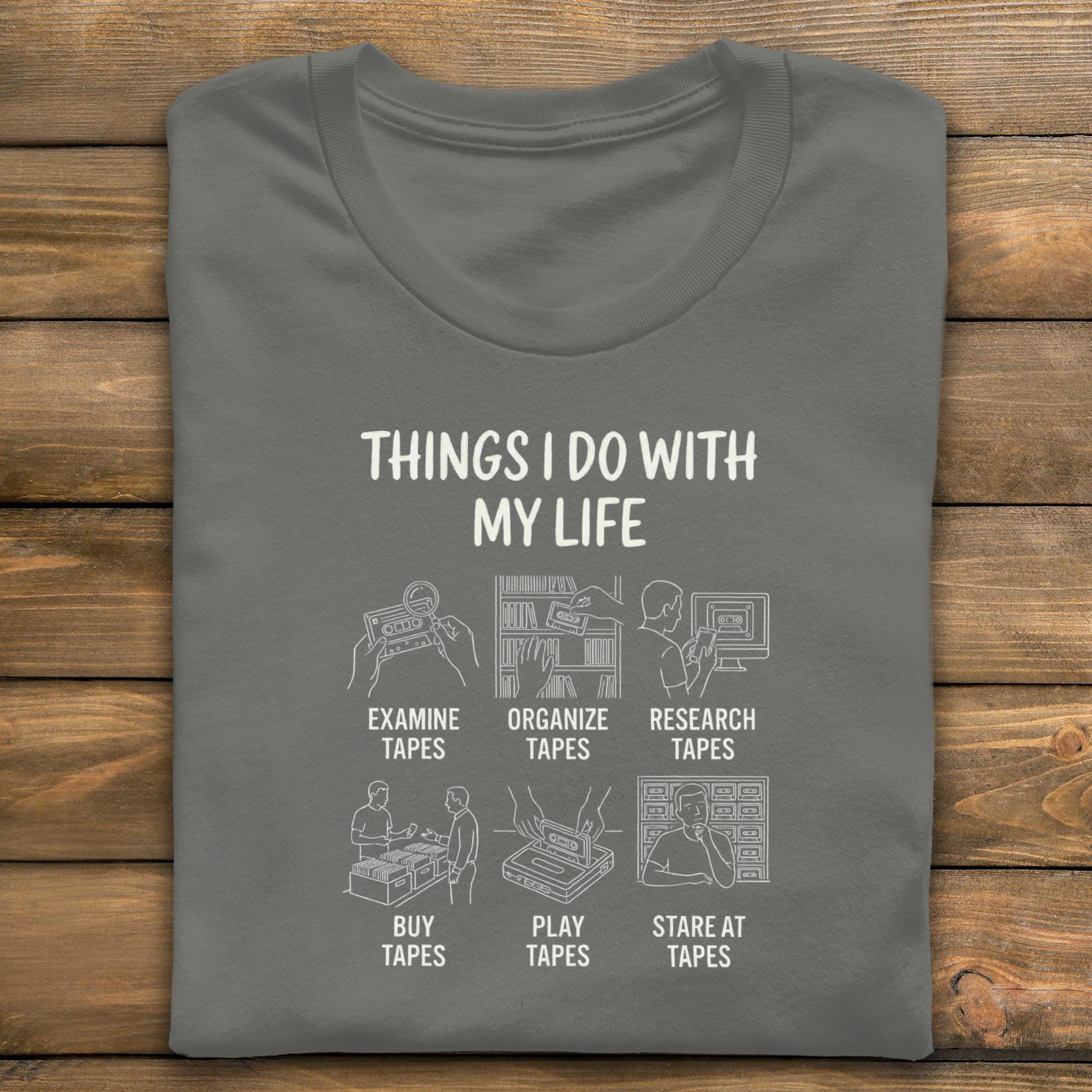 Cassette Tape Lover T-Shirt, Funny Music Collector Tee, Things I Do With My Life Shirt, Retro Vintage Mixtape Gift, Audio Engineer Shirt