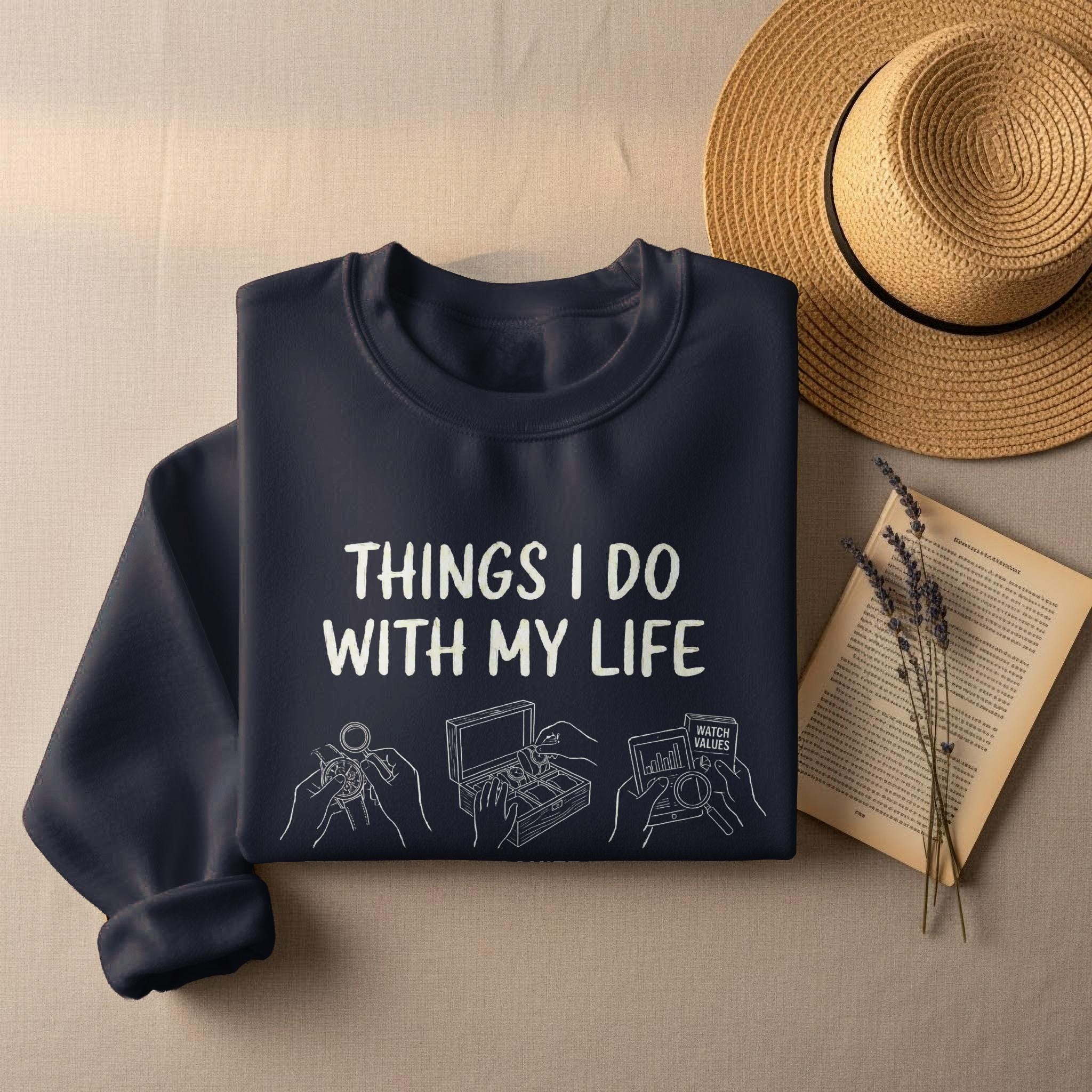 Funny Watch Collector T-Shirt, Things I Do With My Life, Watch Enthusiast Gift, Watch Lover T-Shirt, Luxury Timepiece Hobby Tee