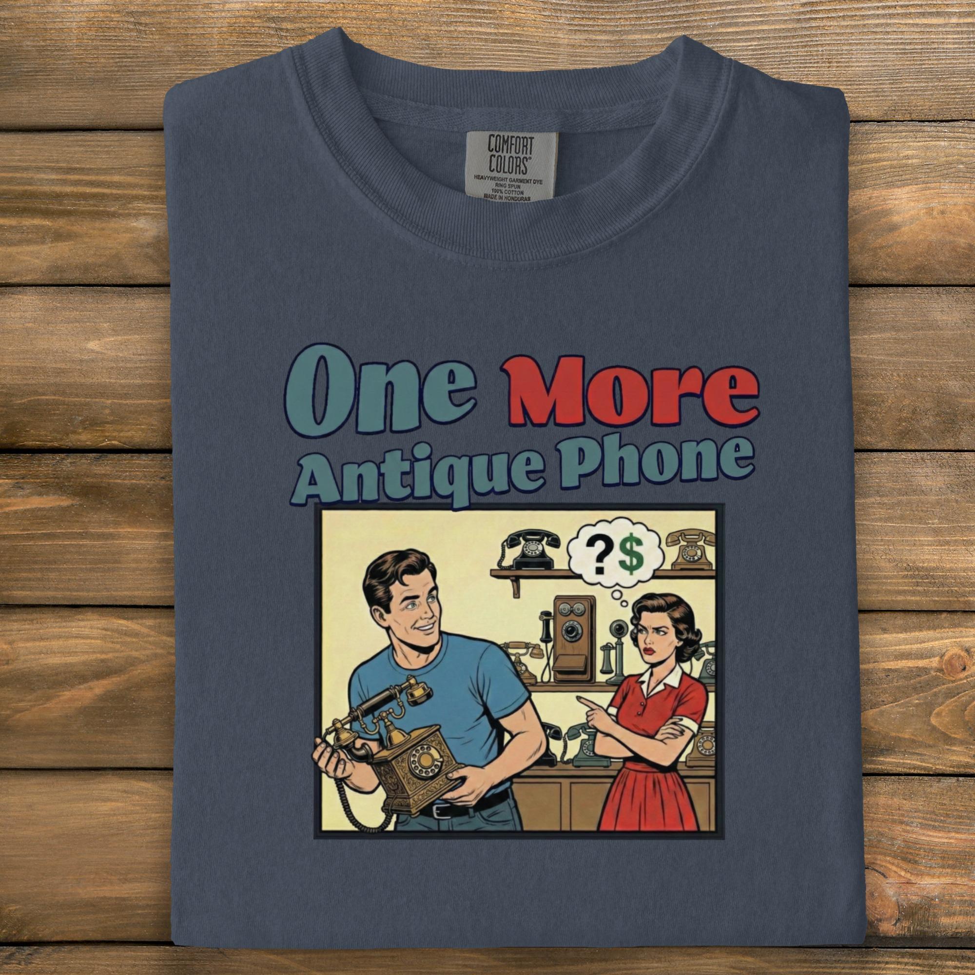 One More Antique Phone Funny Graphic T-Shirt, Retro Gift Tee, Vintage Humor Shirt, Novelty Graphic T-Shirt, Collector Gift Idea