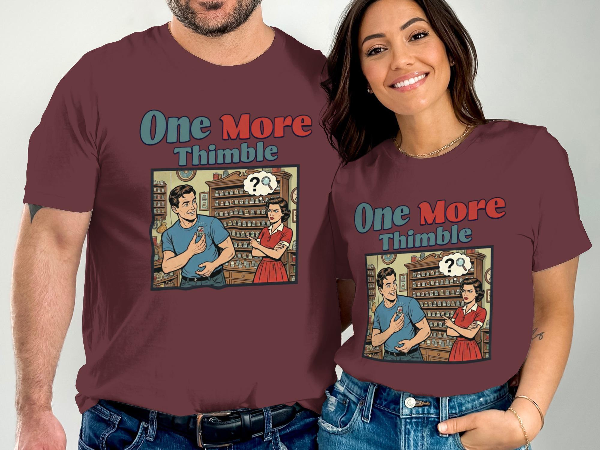 One More Thimble Shirt, Matching Couples T-Shirts, Retro Style Graphic Tee, Funny Vintage Art, Unique Couple Gift, Comic Print