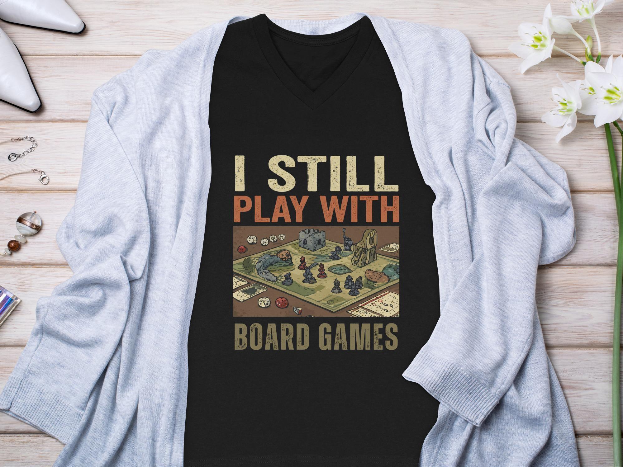 I Still Play Board Games T-Shirt, Tabletop Gaming Tee, RPG Lover Gift, Board Game Player Shirt, Dice Games Apparel