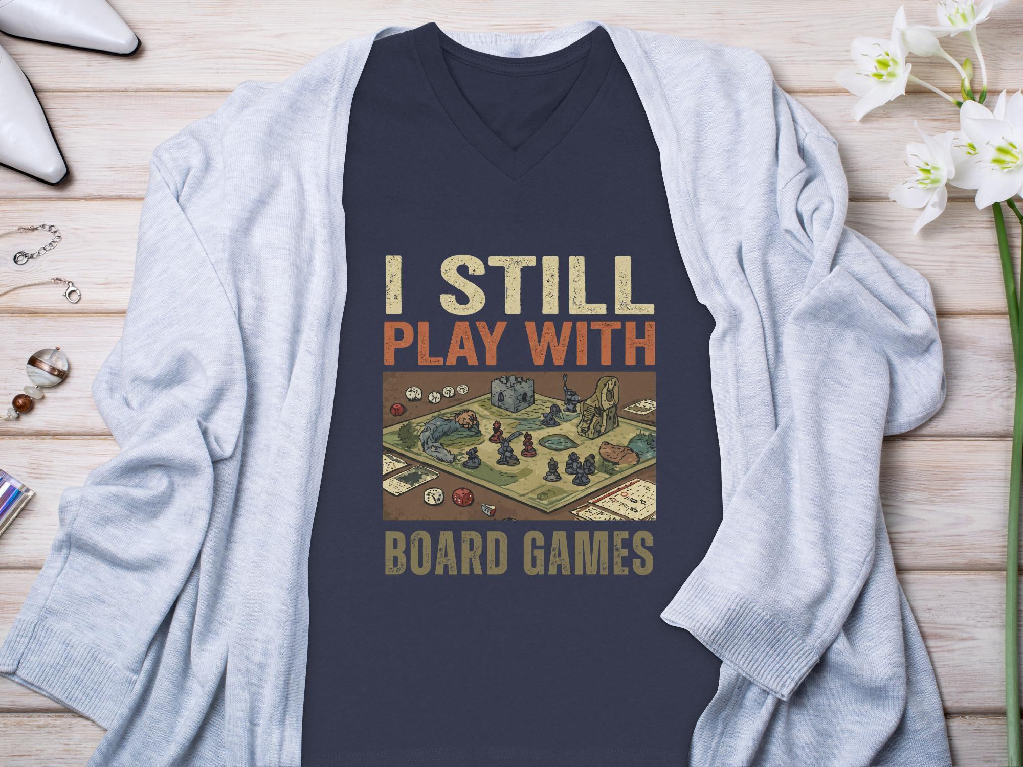 I Still Play Board Games T-Shirt, Tabletop Gaming Tee, RPG Lover Gift, Board Game Player Shirt, Dice Games Apparel