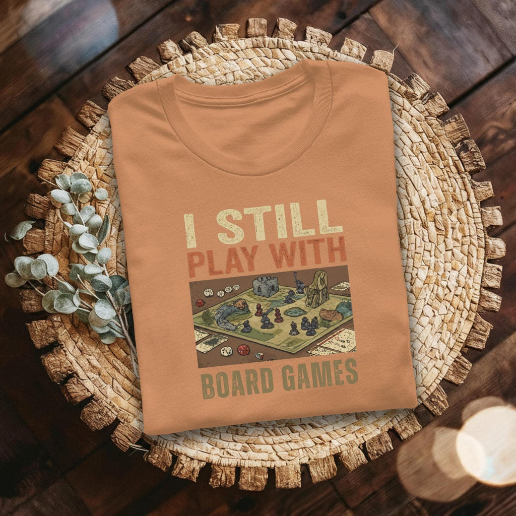 I Still Play Board Games T-Shirt, Tabletop Gaming Tee, RPG Lover Gift, Board Game Player Shirt, Dice Games Apparel
