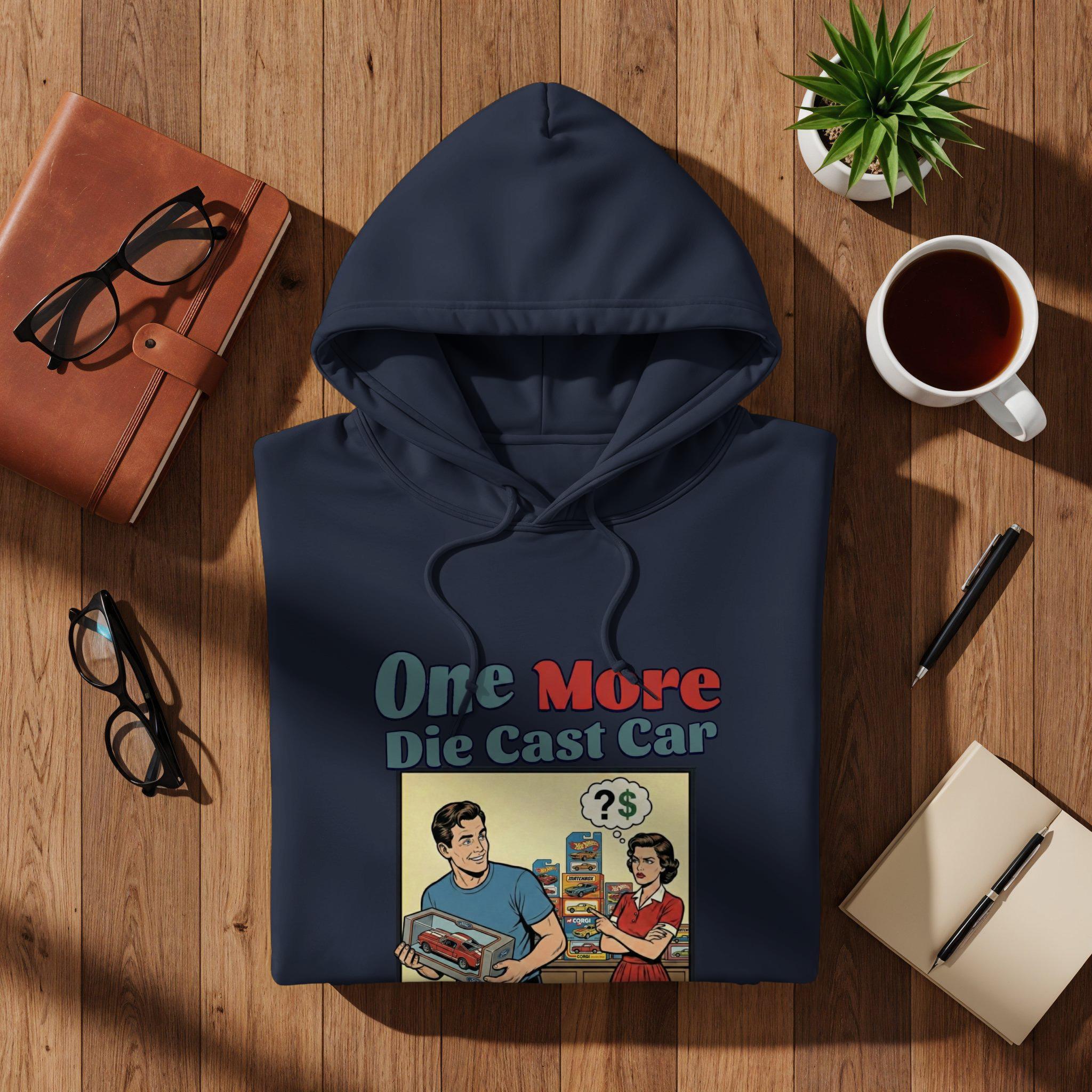One More Die Cast Car Hoodie, Gift for Collectors, Vintage Style Hoodie, Funny Car Enthusiast Sweater, Retro Car Lover Gift