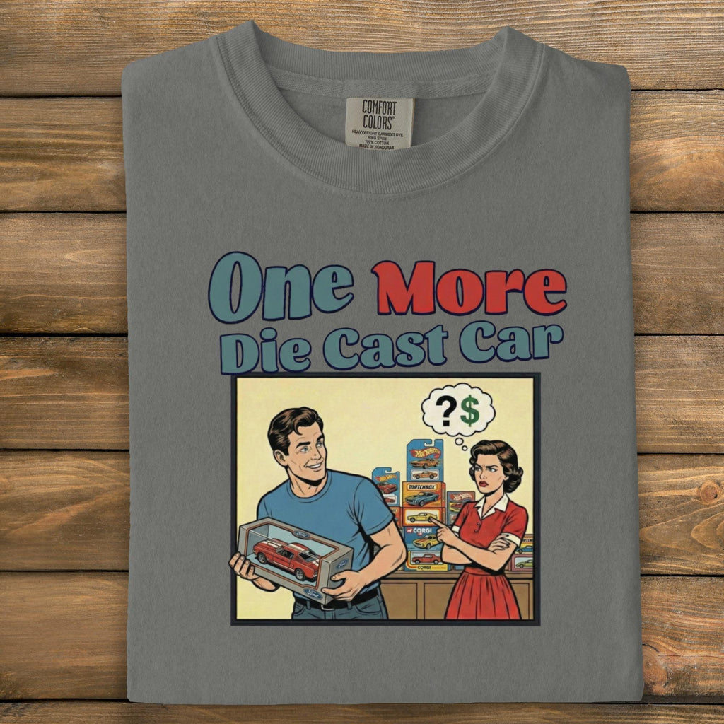 One More Die Cast Car T Shirt, Funny Car Collector Gift, Retro Comic Style Tee, Humorous Automotive Enthusiast Shirt