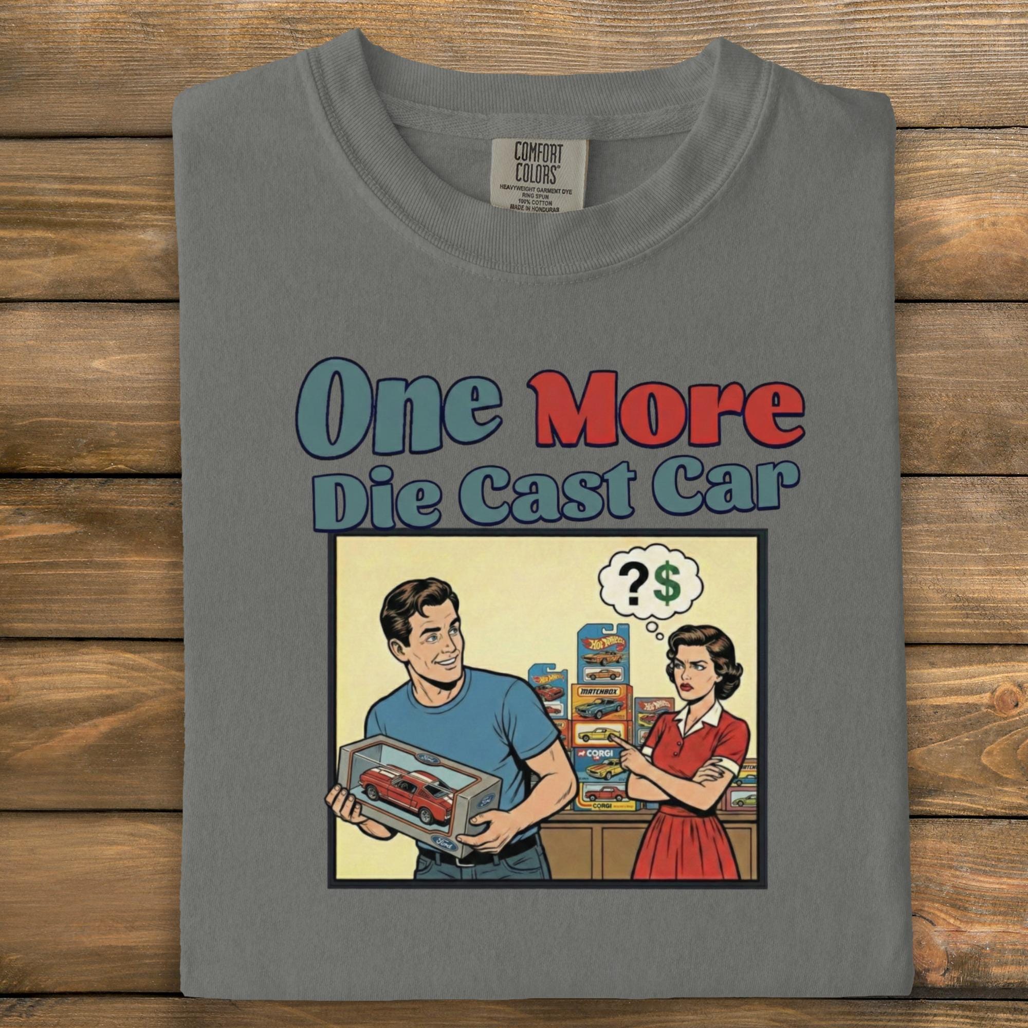 One More Die Cast Car T Shirt, Funny Car Collector Gift, Retro Comic Style Tee, Humorous Automotive Enthusiast Shirt
