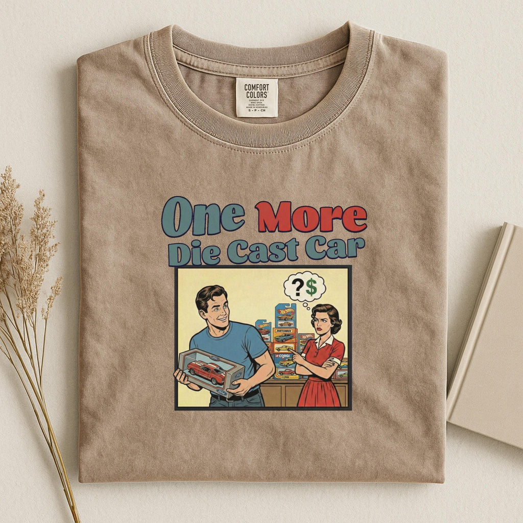 Funny Die Cast Car T-Shirt, One More Die Cast Car Graphic Tee, Retro Collectors Gift Shirt, Car Enthusiast Retro Humor Tee