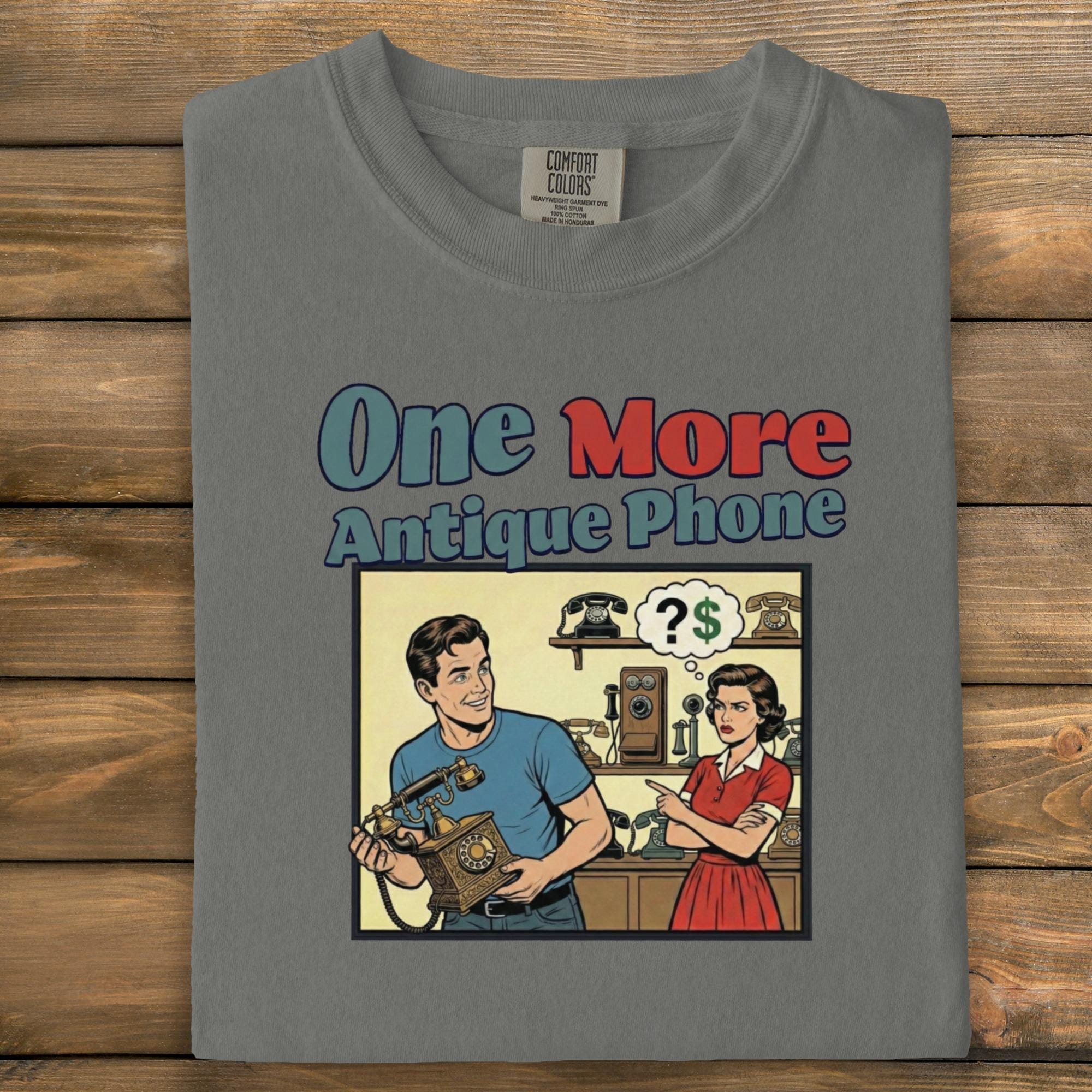 One More Antique Phone T Shirt, Funny Vintage Graphic Tee, Retro Gift for Collectors, Humorous Nostalgic Apparel, Unique Gift Idea