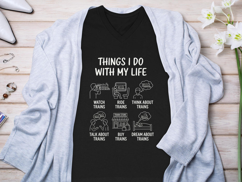 Funny Train Lover T-Shirt, Things I Do With My Life Tee