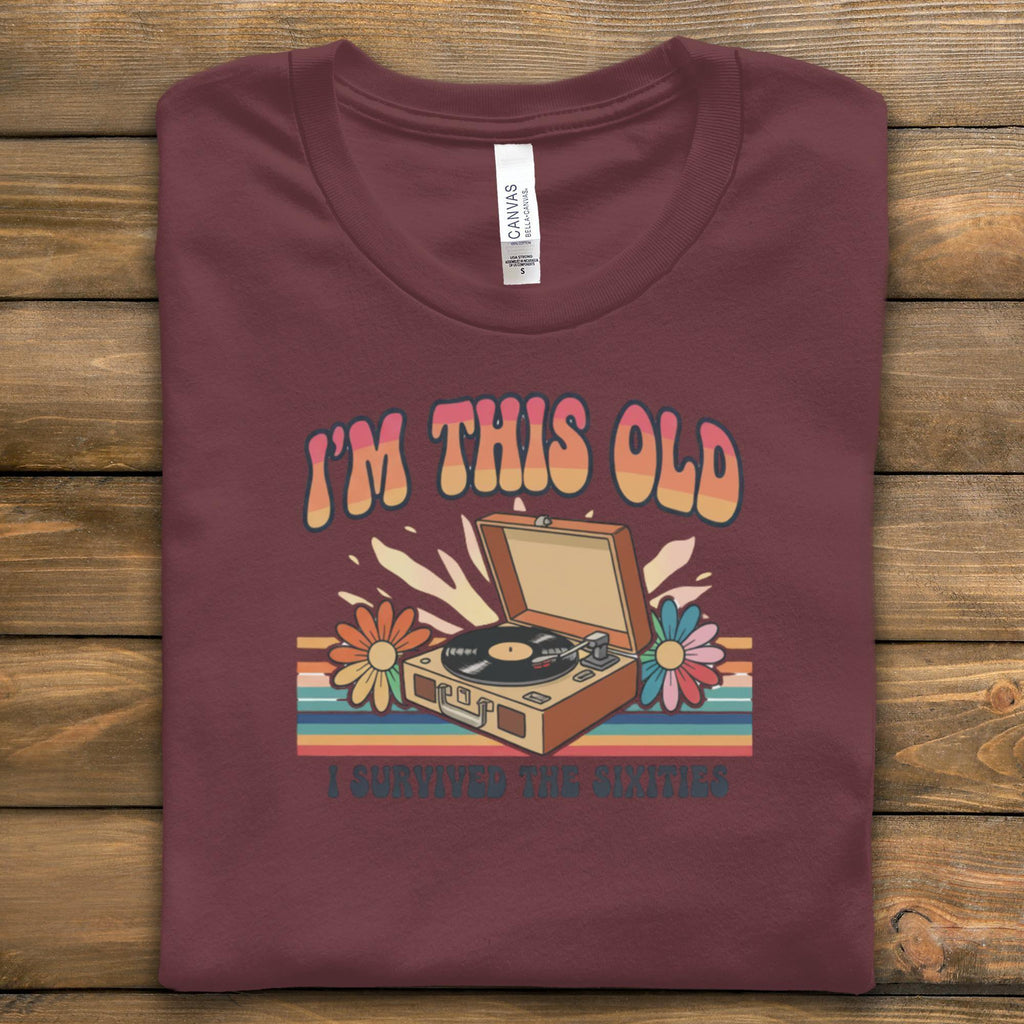 I'm This Old Sixties T-Shirt, Retro Record Player Tee, Vintage Music Lover Gift, 60s Survivor Shirt, Hippie Style, Groovy TShirt