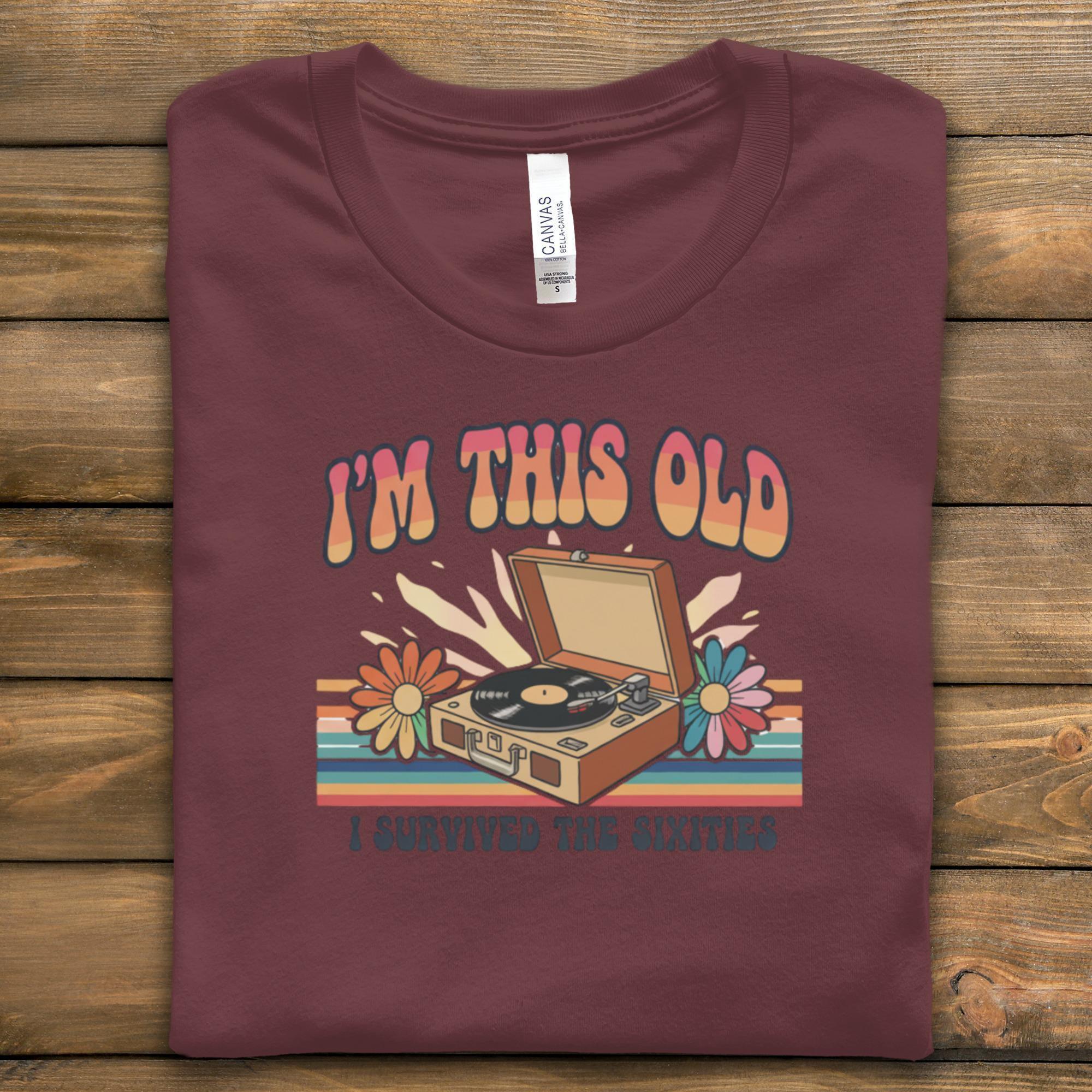 I'm This Old Sixties T-Shirt, Retro Record Player Tee, Vintage Music Lover Gift, 60s Survivor Shirt, Hippie Style, Groovy TShirt