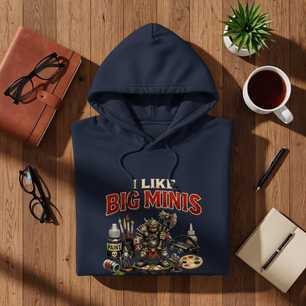 I Like Big Minis Hoodie, Unique Gamer Gift, Miniature Painting Art, Fantasy Miniatures Hoodie, Tabletop Gaming Apparel