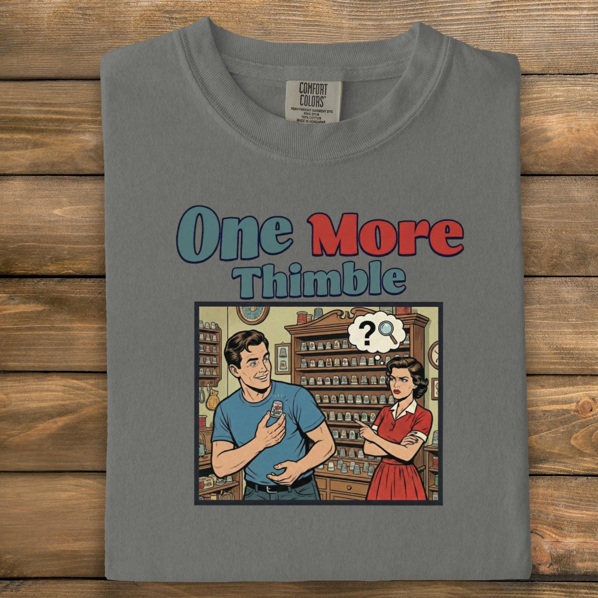 One More Thimble T-Shirt, Retro Style Graphic Tee, Funny Collectors Gift, Unisex Casual T-Shirt, Vintage Inspired Design Shirt