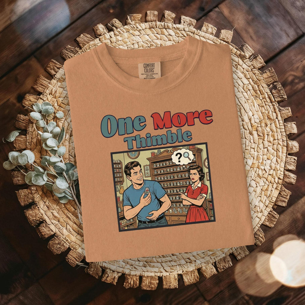 One More Thimble T-Shirt, Funny Sewing Humor Tee, Vintage Comic Style Shirt for Sewers, Cute Sewing Lover Gift, Sewing Enthusiast Apparel