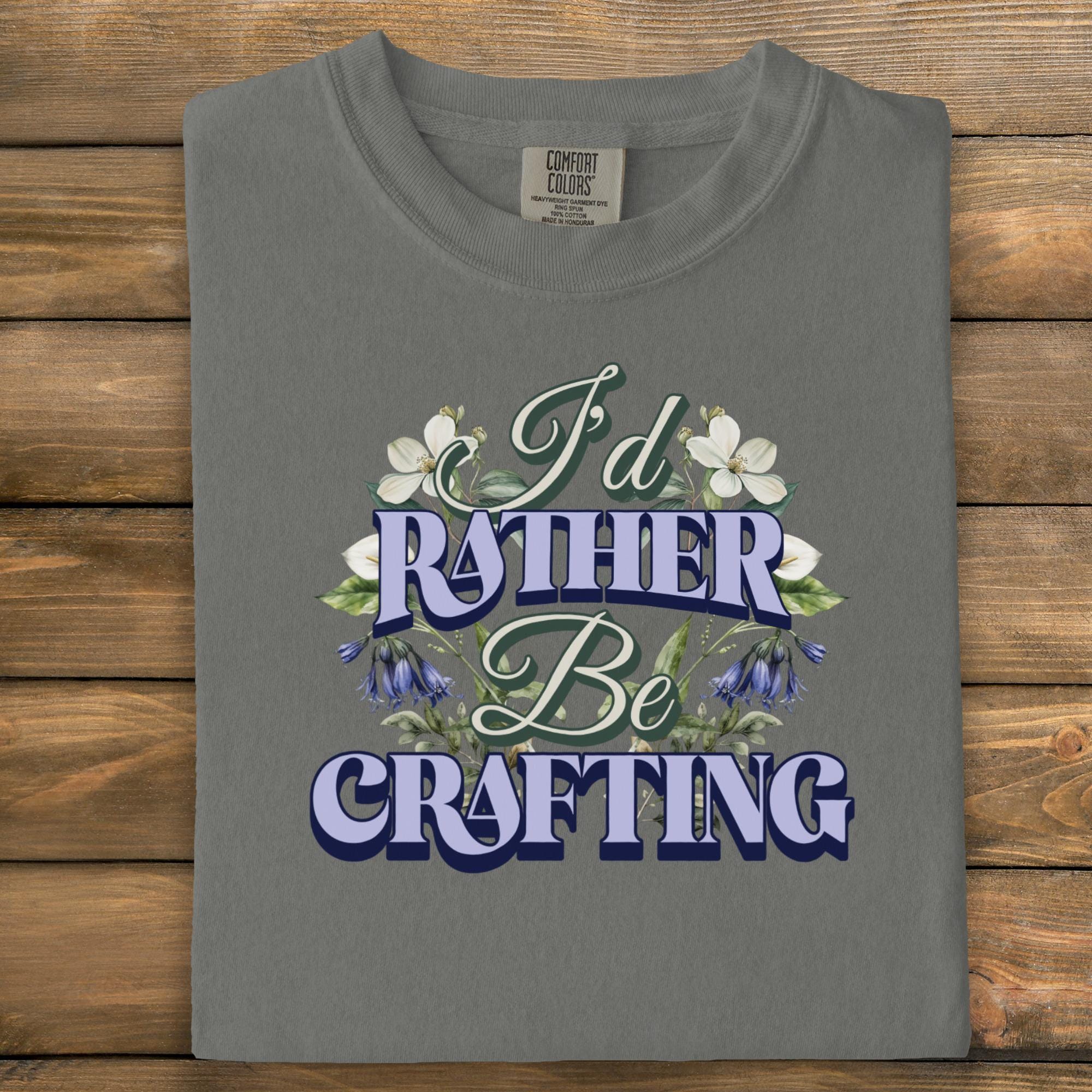 I'd Rather Be Crafting Shirt, Craft Lovers Gift Tee, Creative Hobby T Shirt, Fun Crafting Shirt, Crafting Enthusiast Gift, Handmade