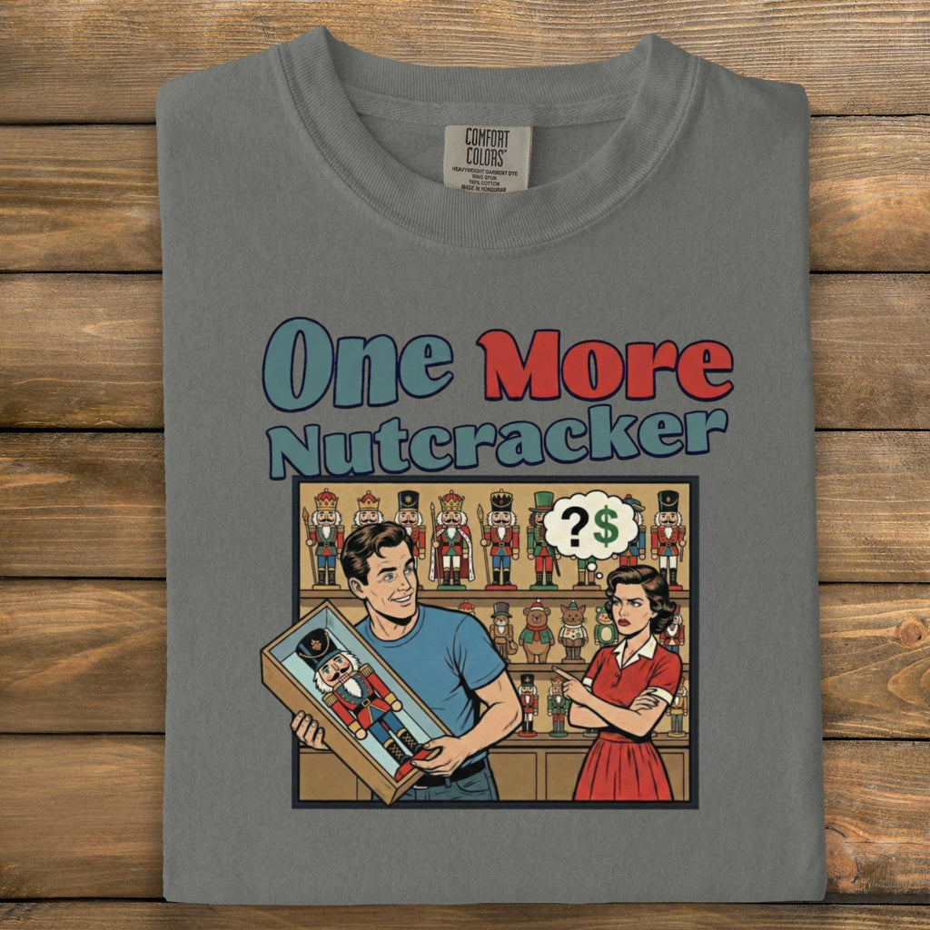 One More Nutcracker Shirt, Funny Christmas T-Shirt, Retro Holiday Tee, Humorous Nutcracker Collector Gift, Seasonal Graphic Top