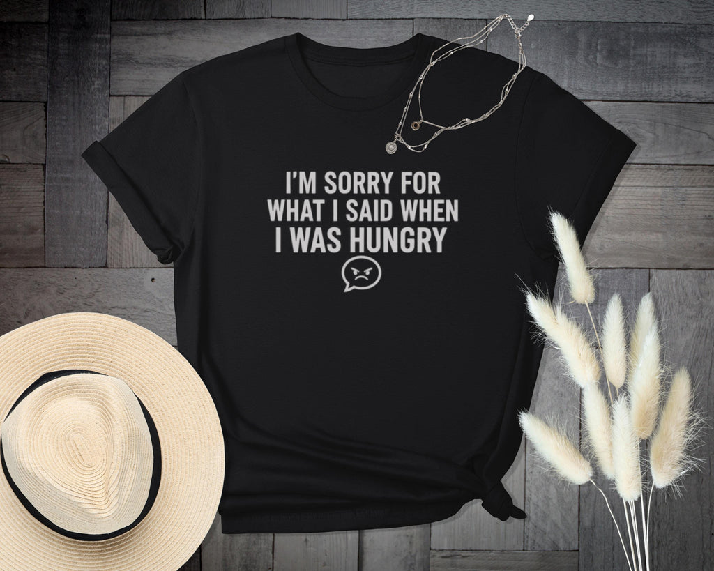 I'm Sorry T-Shirt, Funny Sarcastic Shirt, Hungry Apology Tee, Foodie Gift Shirt, Comfort Colors Shirt, Graphic Tee, Humor T-Shirt