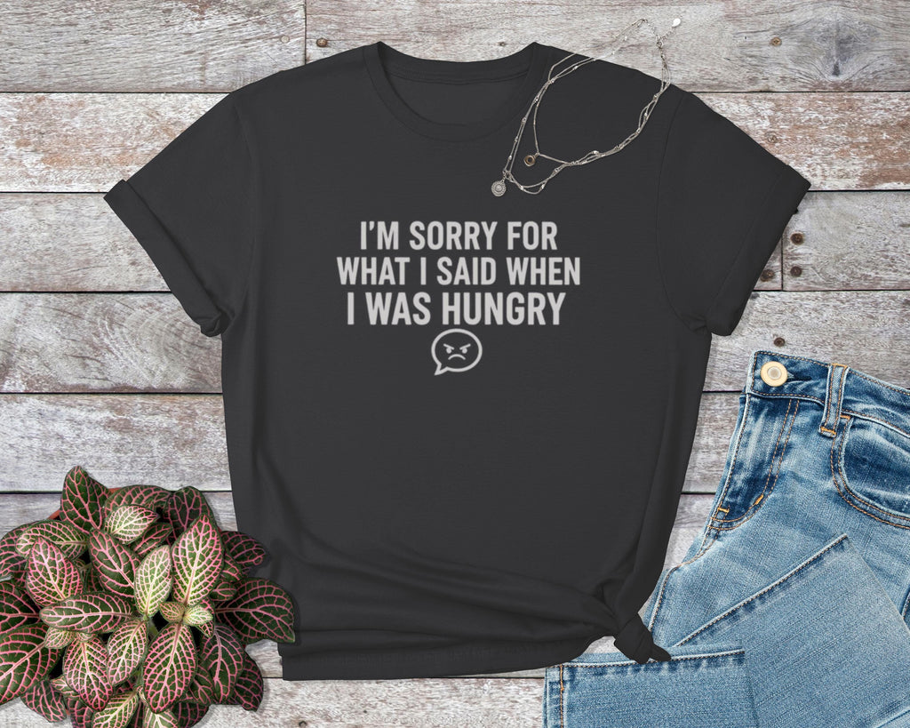 I'm Sorry T-Shirt, Funny Sarcastic Shirt, Hungry Apology Tee, Foodie Gift Shirt, Comfort Colors Shirt, Graphic Tee, Humor T-Shirt