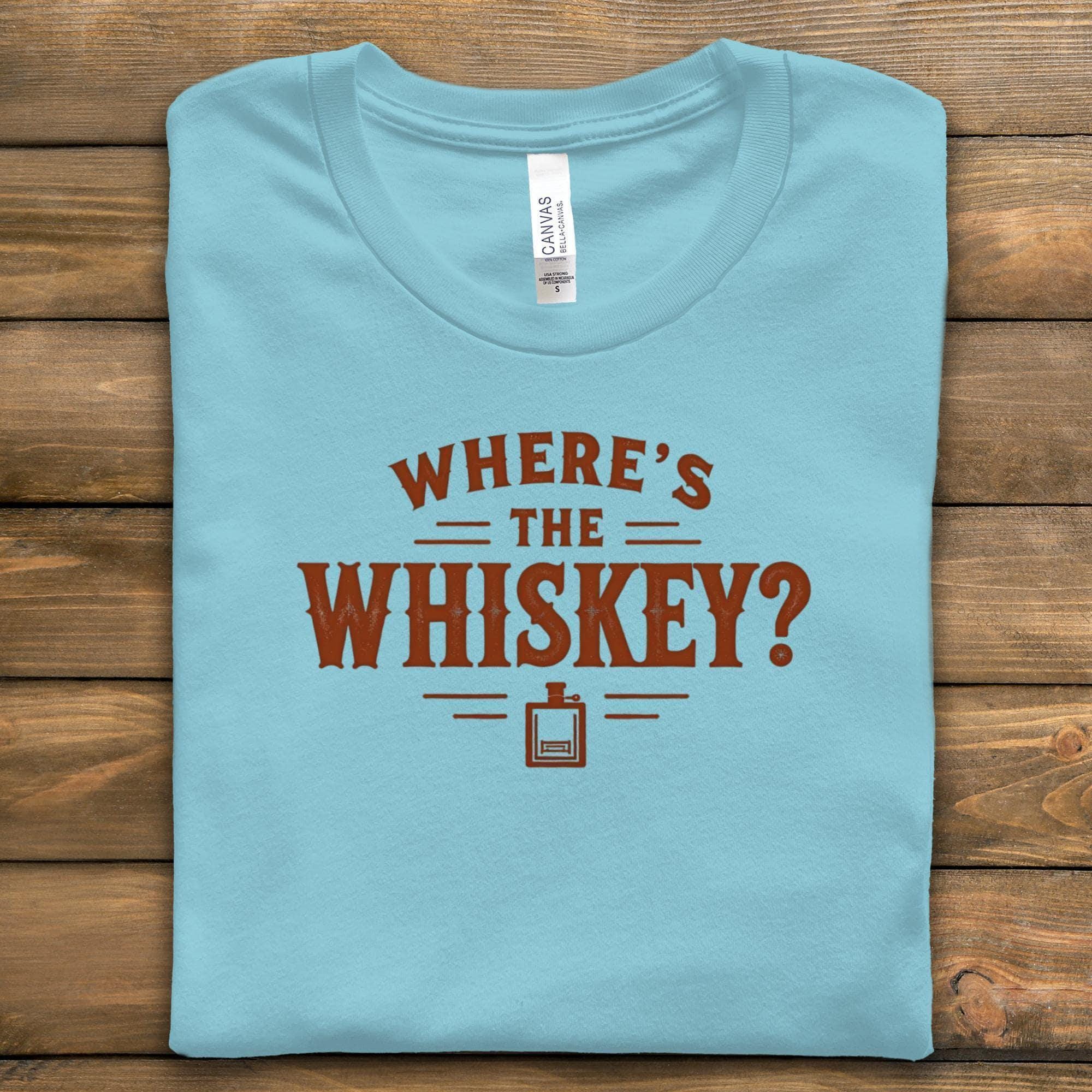 Where's The Whiskey T-Shirt, Funny Alcohol Tee, Comfort Colors Shirt, Party Shirt, Drinking Gift, Sarcastic Tee, Whiskey Lover Apparel