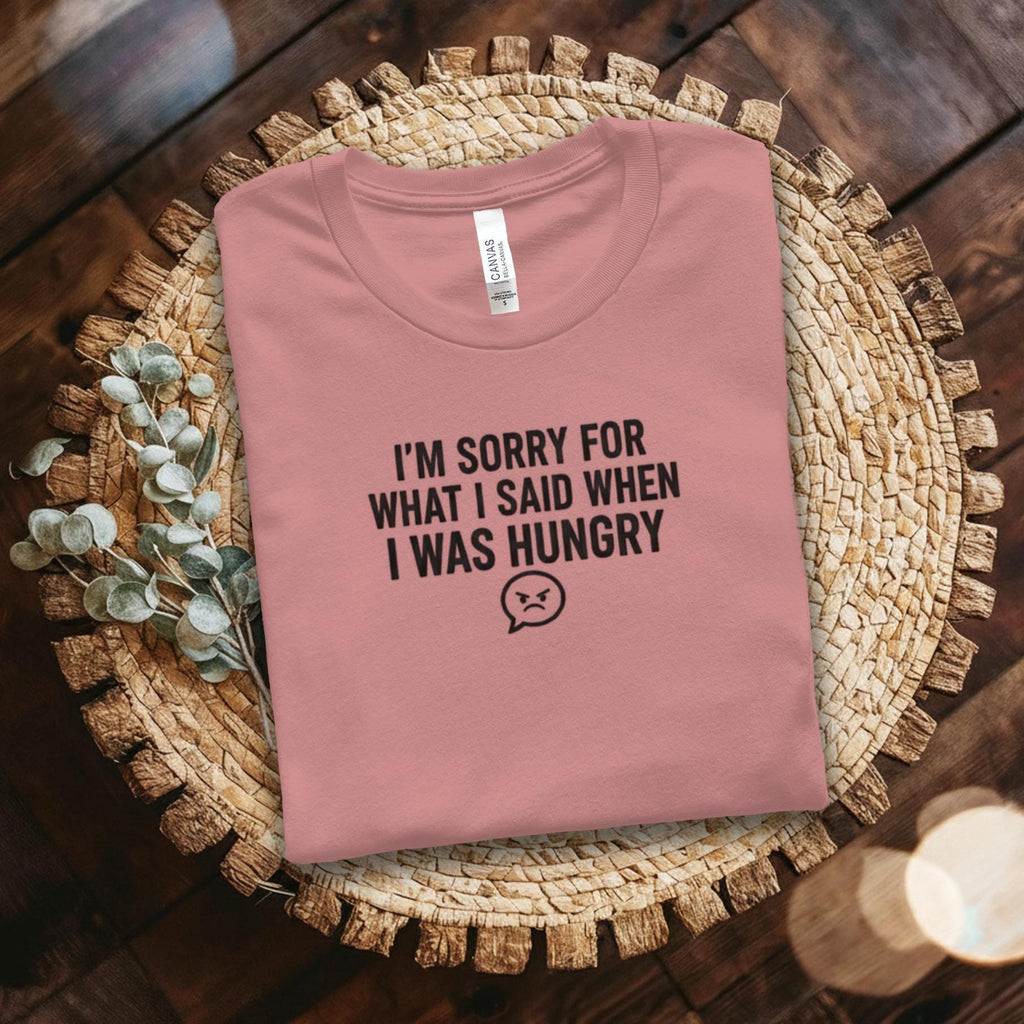 I'm Sorry T-Shirt, Funny Sarcastic Shirt, Hungry Apology Tee, Foodie Gift Shirt, Comfort Colors Shirt, Graphic Tee, Humor T-Shirt